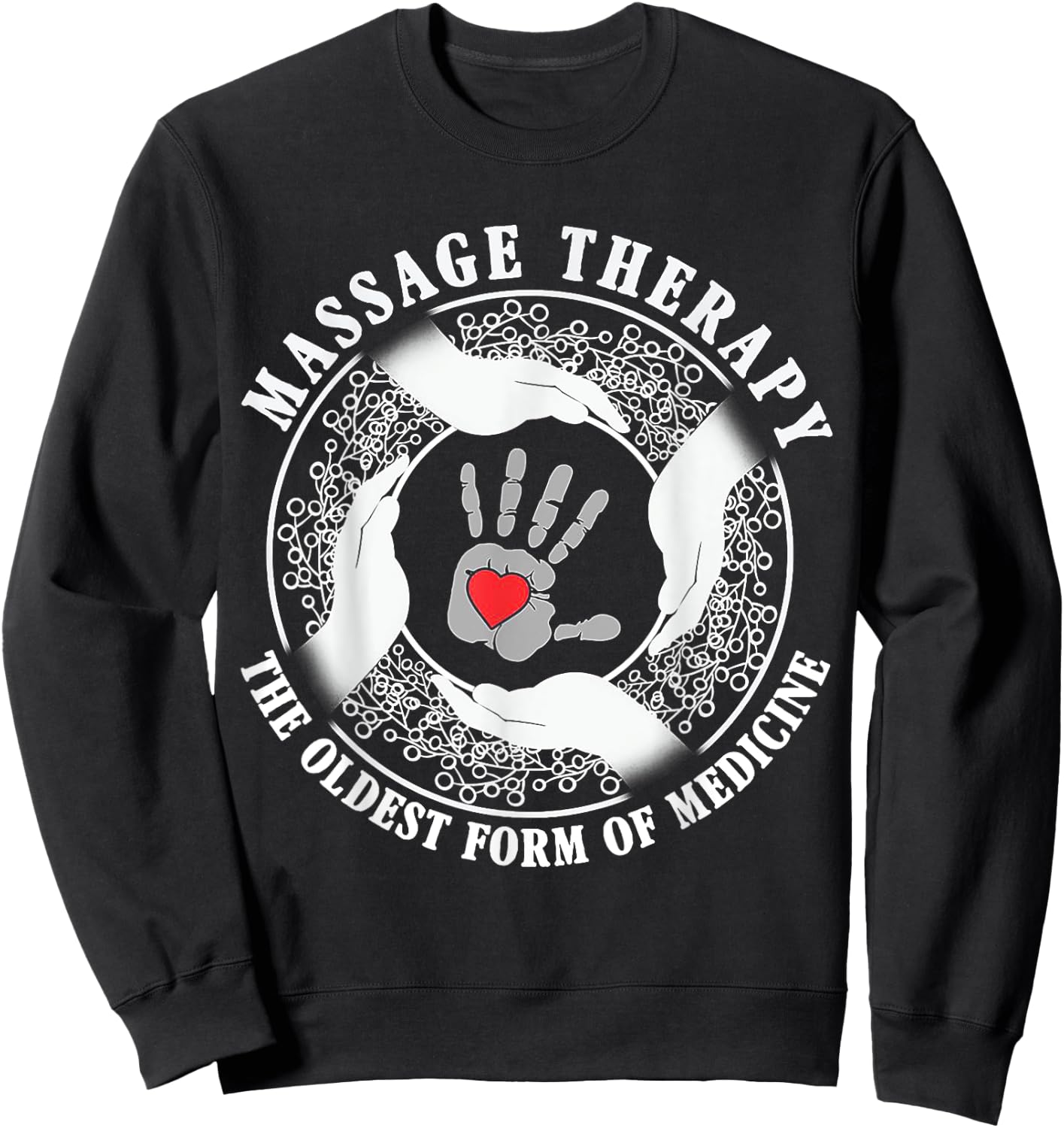 Massage Therapy Oldest Form of Medicine Funny Gift Sweatshirt - Sweatshirt | Black