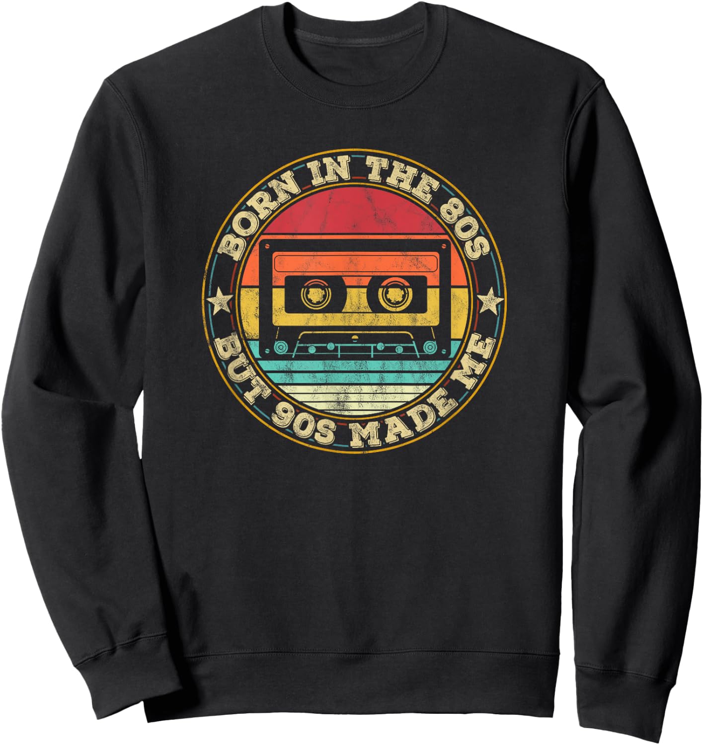 Born In The 80s But 90s Made. I Love 80s Love 90s Sweatshirt - Sweatshirt | Black