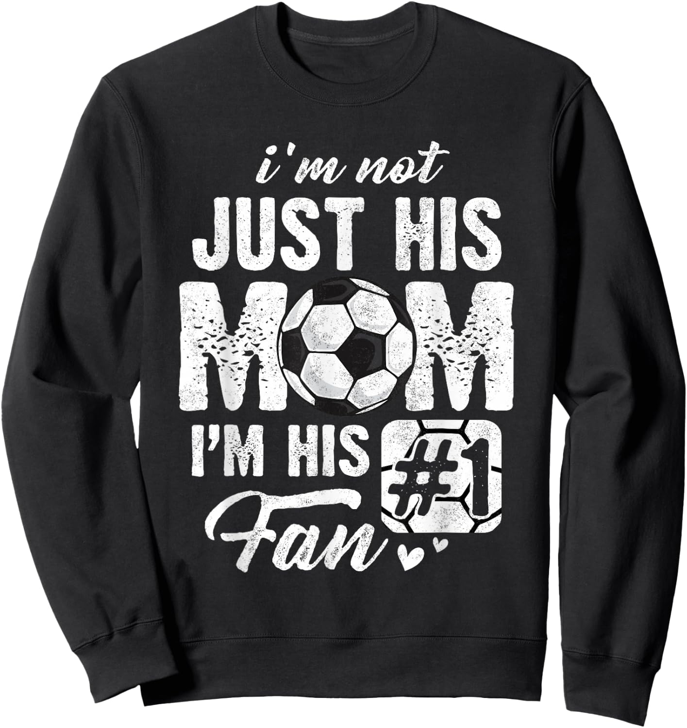I'm Not Just His Mom I'm His Fan Soccer Mother's Day Sweatshirt - Sweatshirt | Black