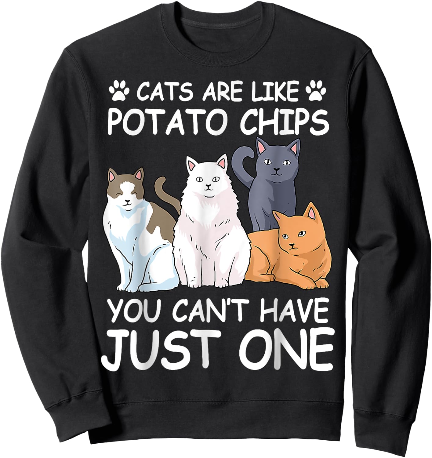 Cat Cats Are Like Potato Chips Funny Men Women Sweatshirt - Sweatshirt | Black