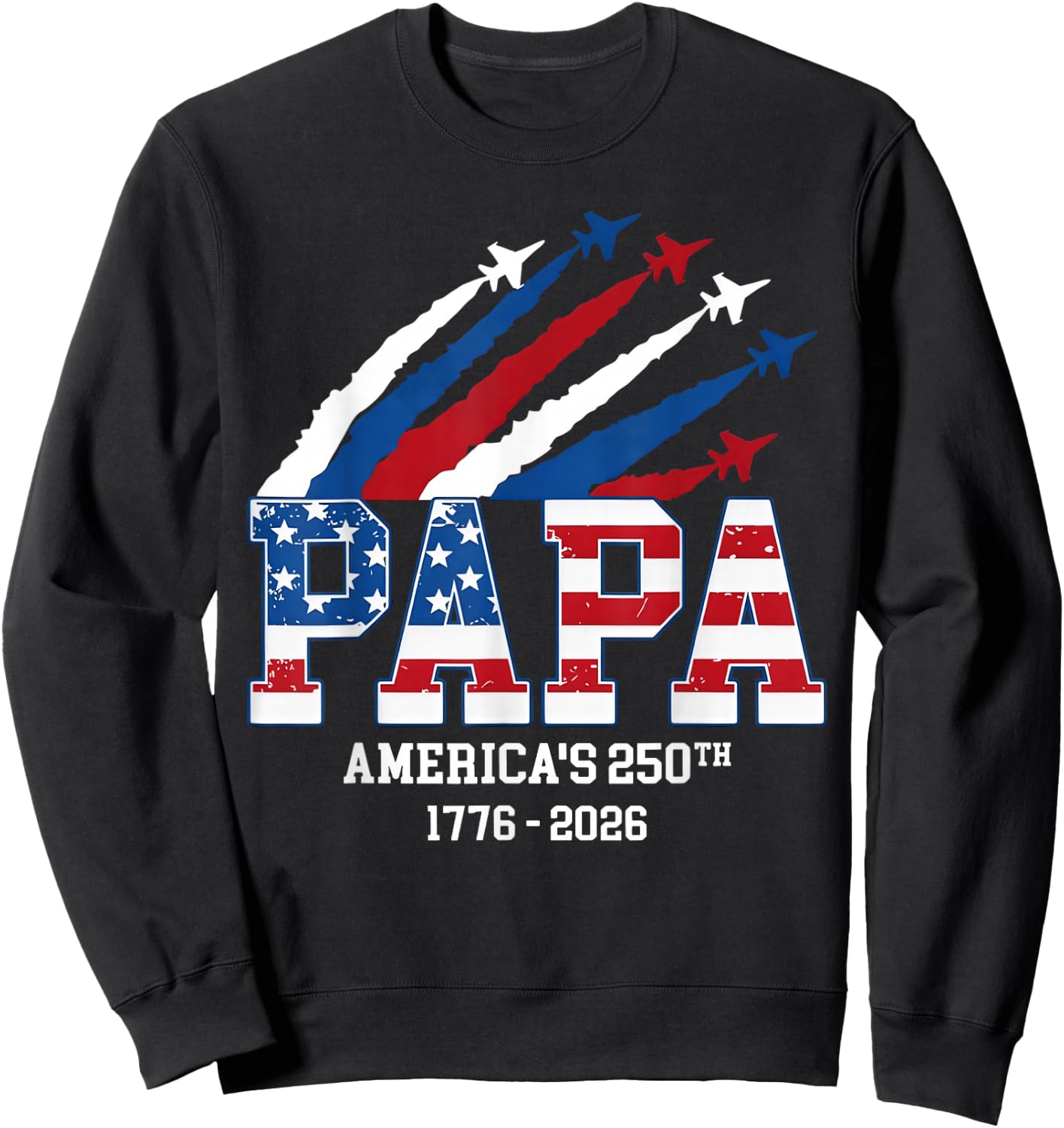 Papa America Jet US Flag USA 250th Anniversary Father's Day Sweatshirt - Sweatshirt | Black