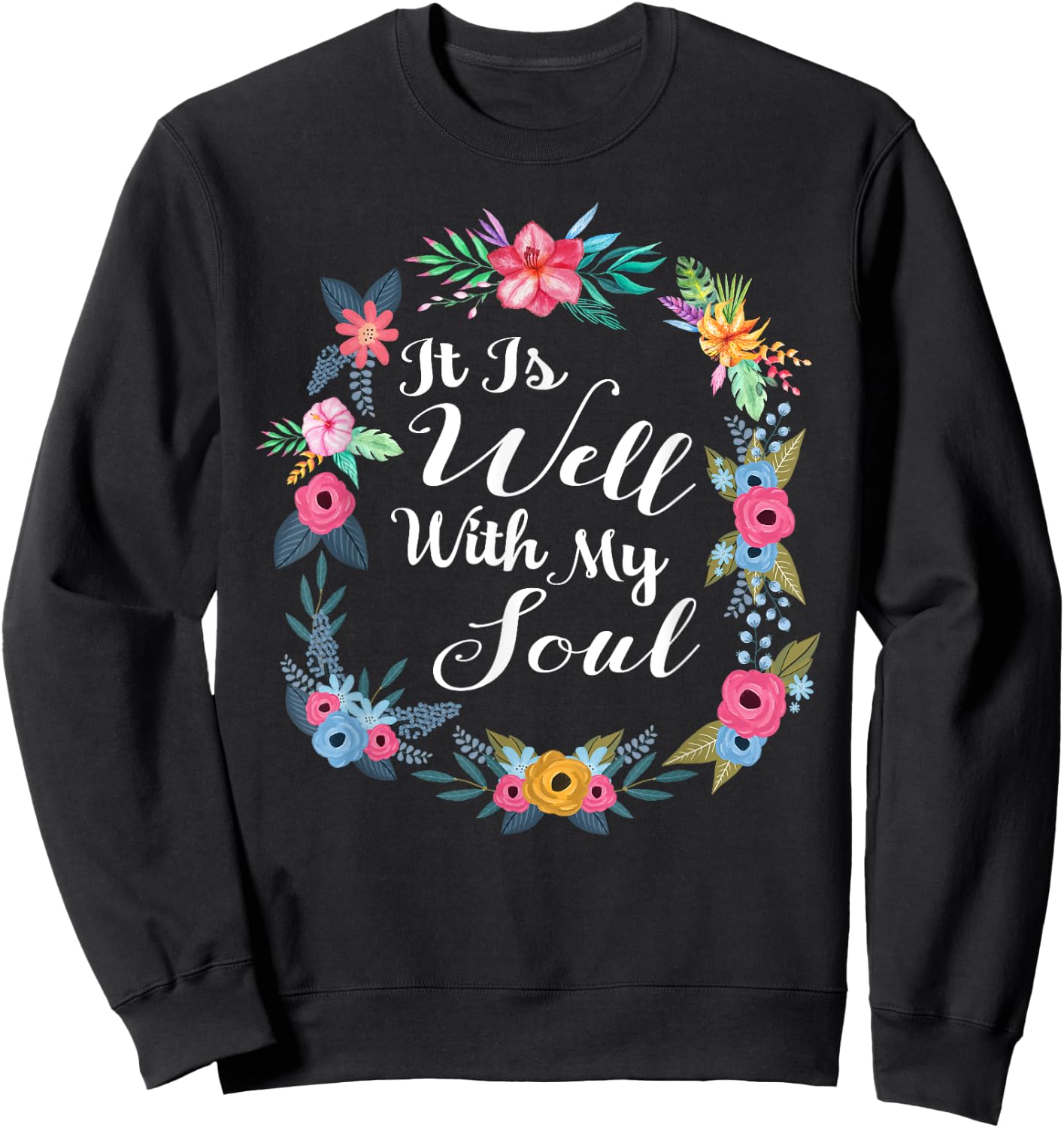 It Is Well With My Soul Christian Floral Wreath Sweatshirt - Sweatshirt | Black