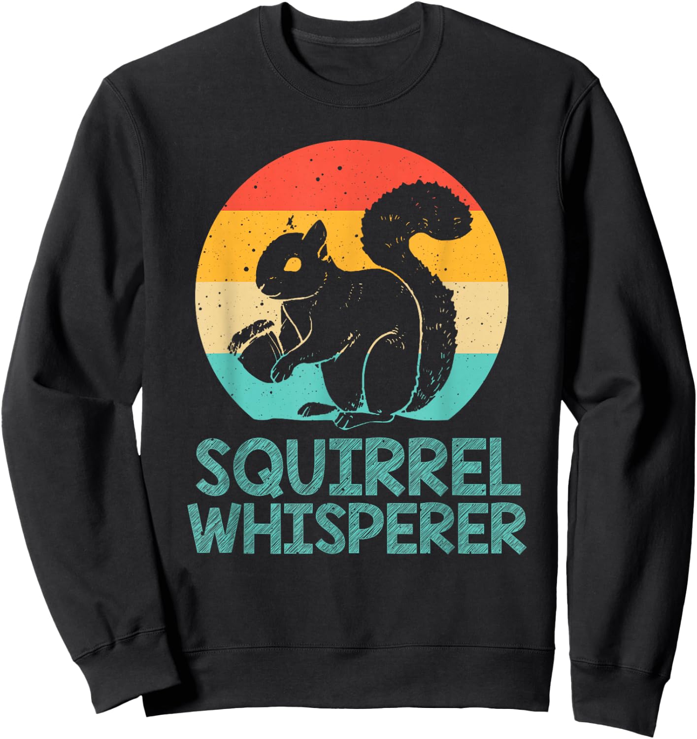 Funny Squirrel Whisperer Art Men Women Kids Squirrel Lover Sweatshirt - Sweatshirt | Black