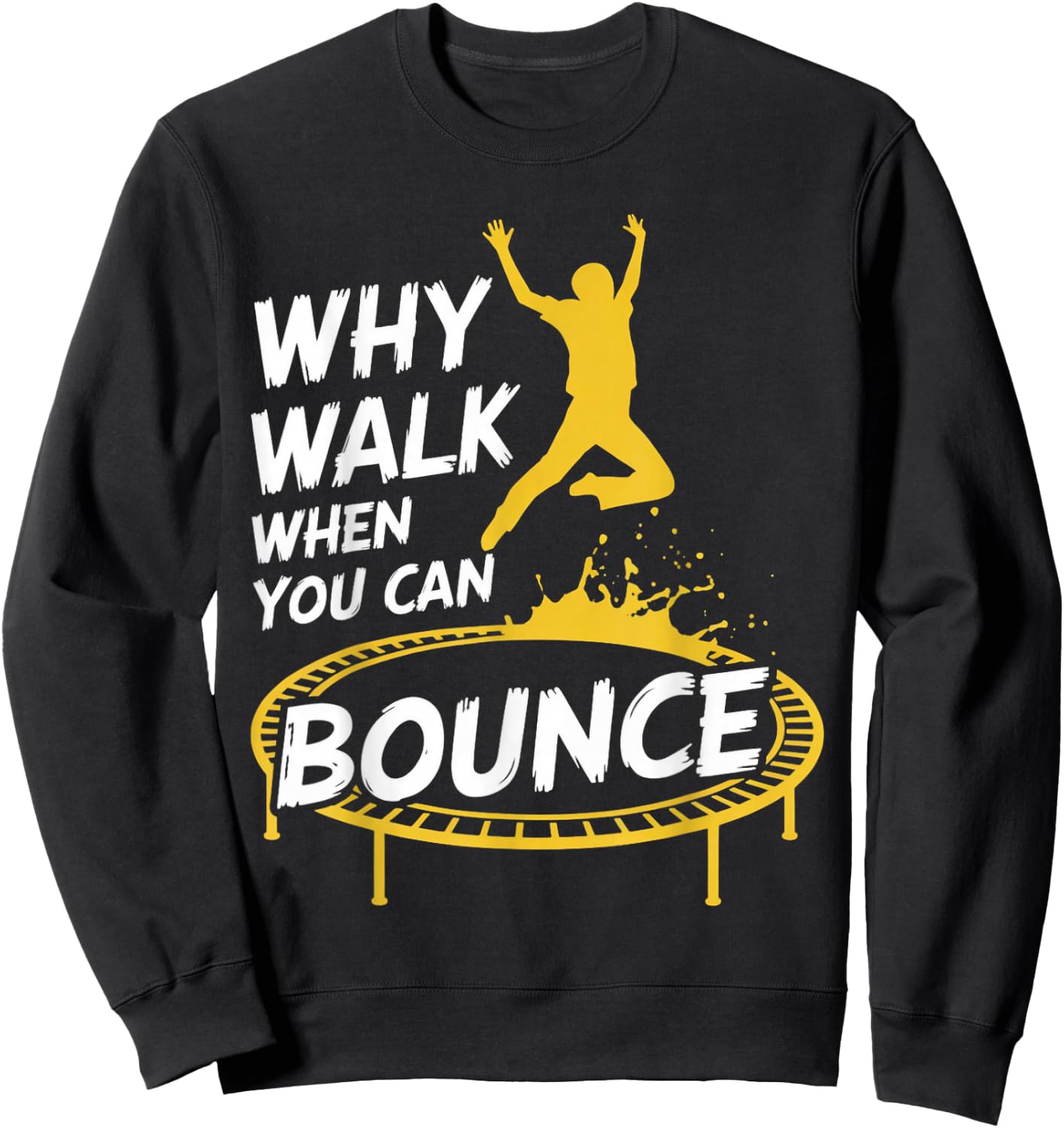 You Can Bounce Trampolining Jumping Jumper Trampoline Sweatshirt - Sweatshirt | Black