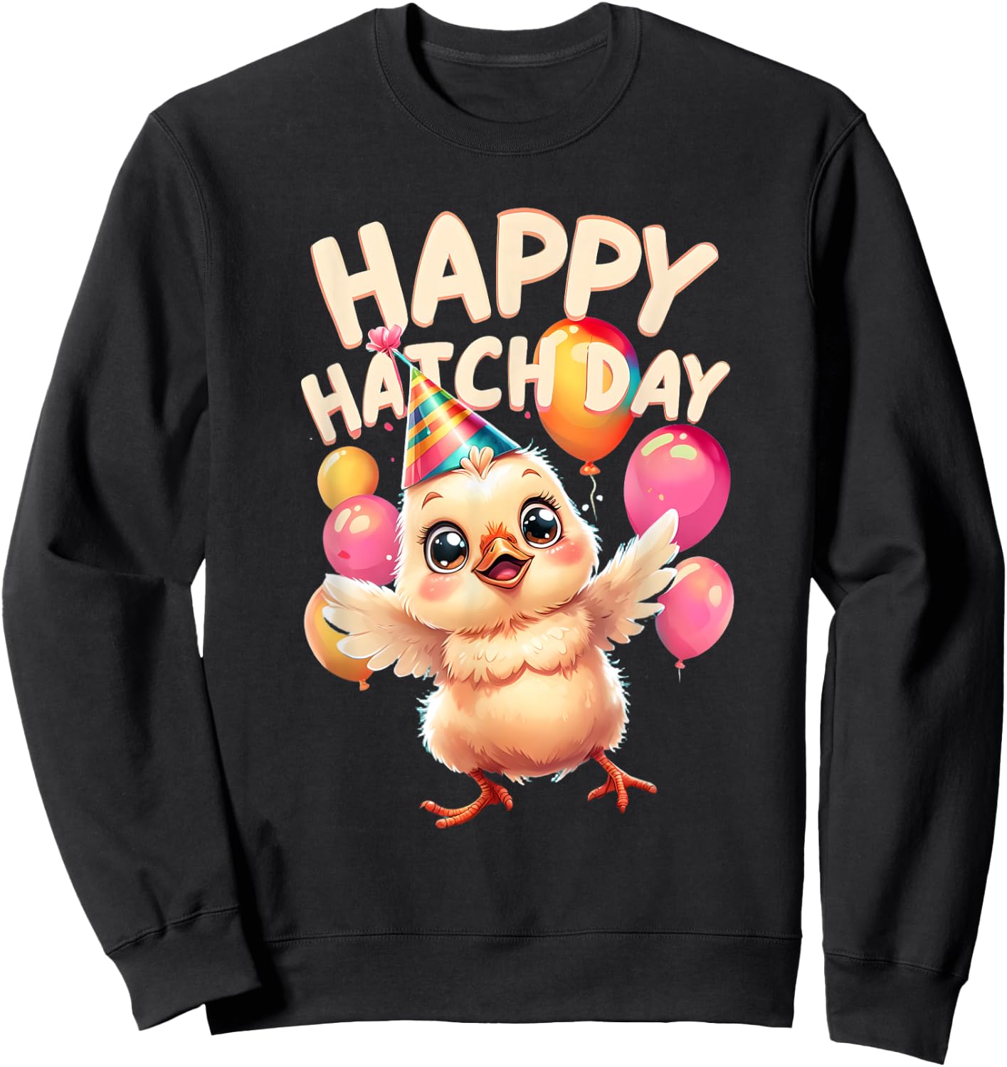Happy Hatch Day Baby Chicken B-Day Happy Birthday Sweatshirt - Sweatshirt | Black