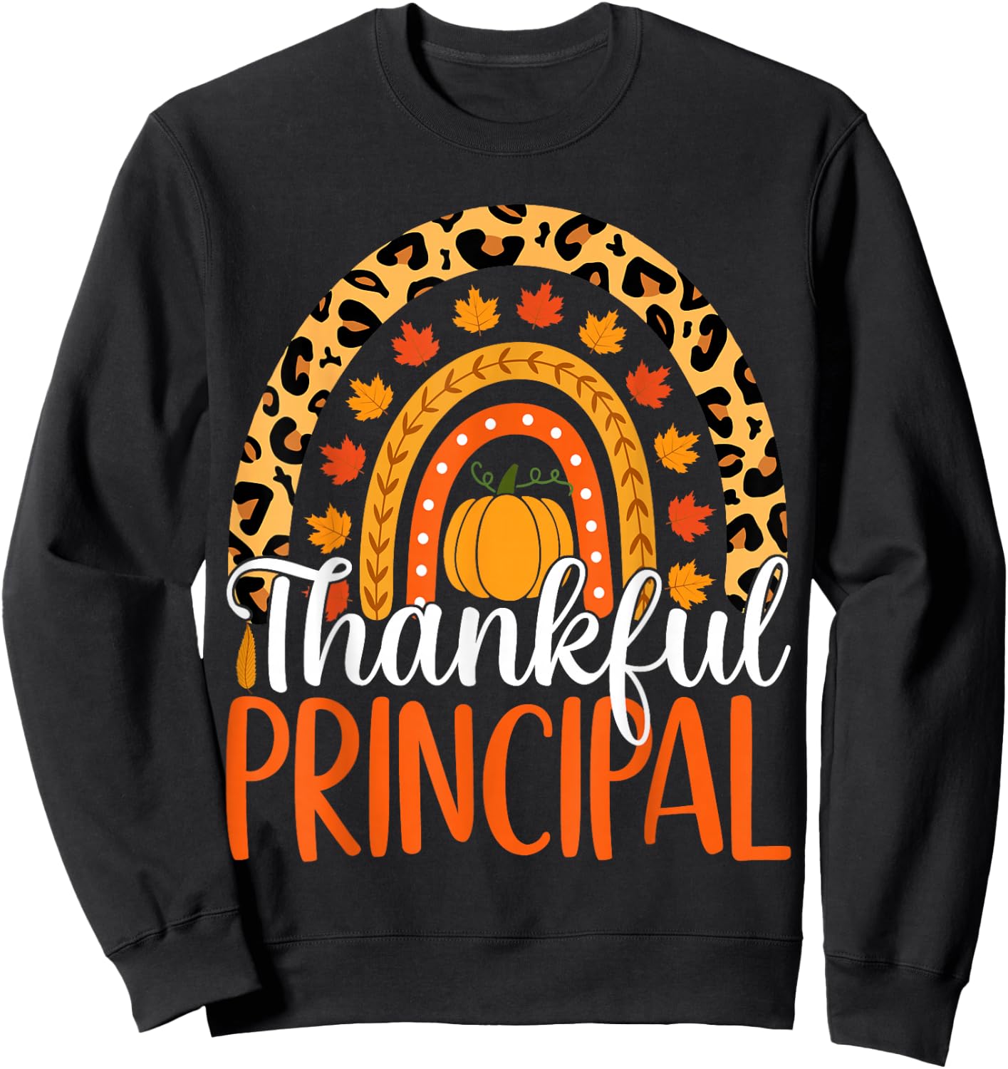 Thankful Principal Rainbow Fall Principal Thanksgiving Sweatshirt - Sweatshirt | Black
