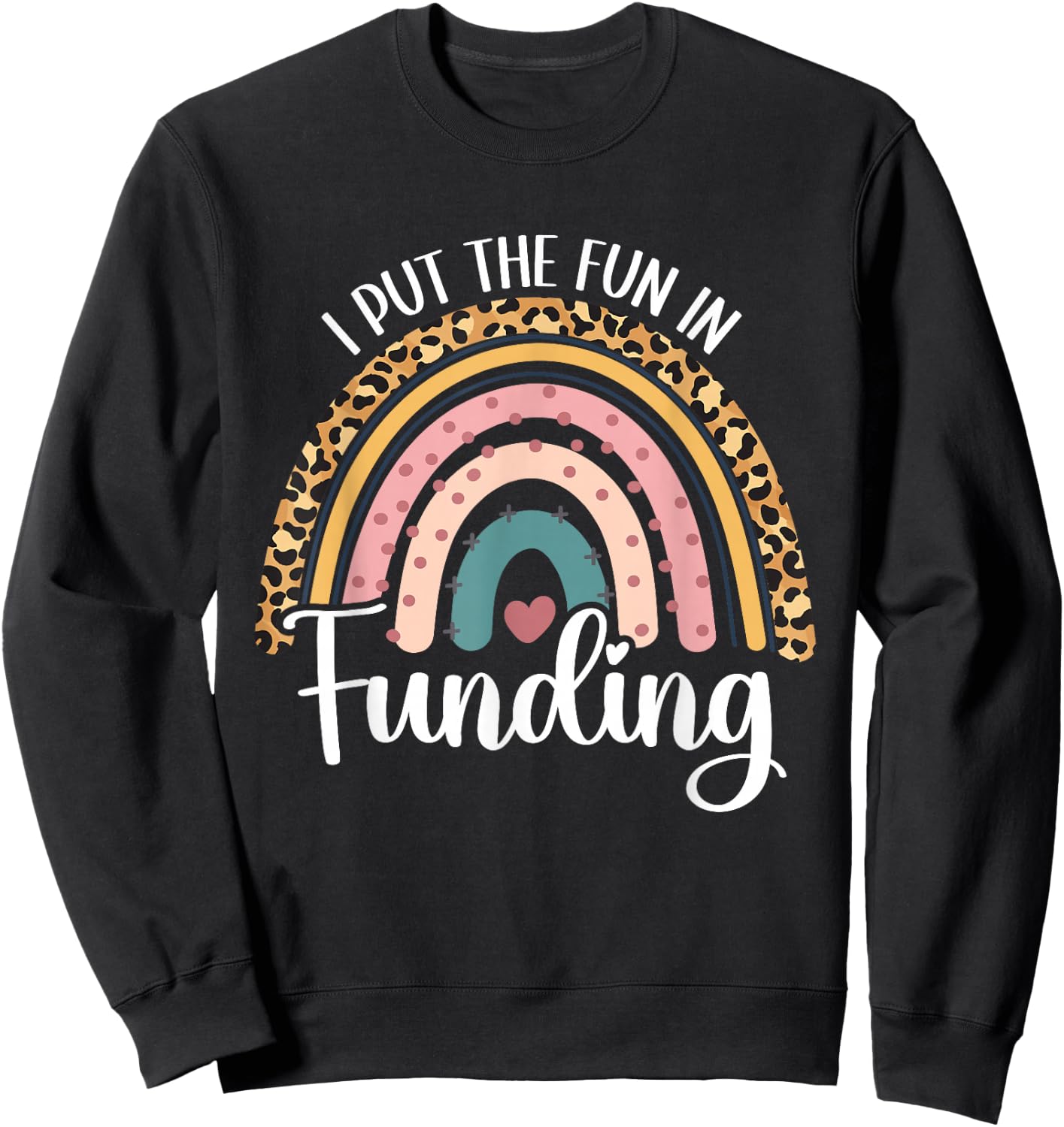 I Put The Fun In Funding Loan Officer Mortgage Lender Funny Sweatshirt - Sweatshirt | Black