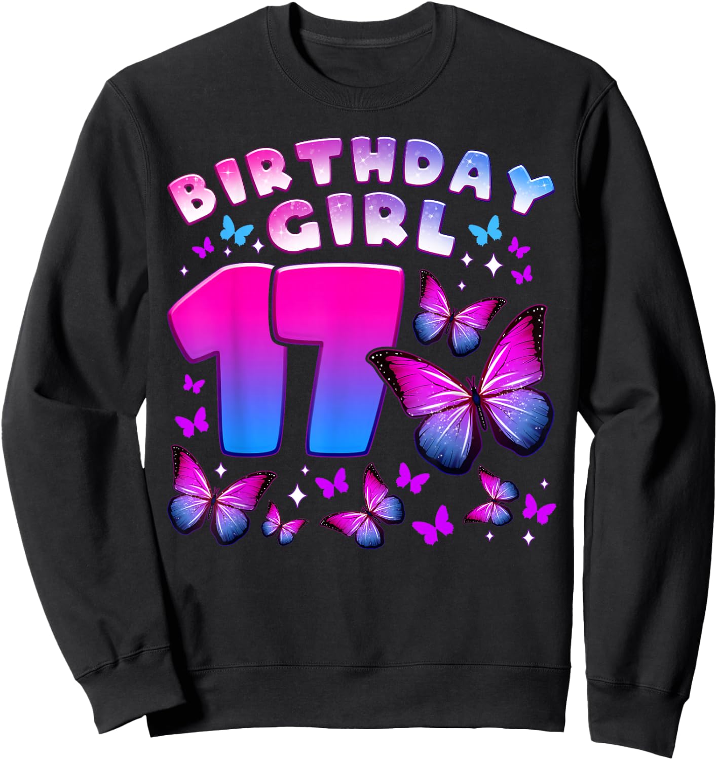 Birthday Girl 17 Year Old, Butterfly, Number 17 Sweatshirt - Sweatshirt | Black