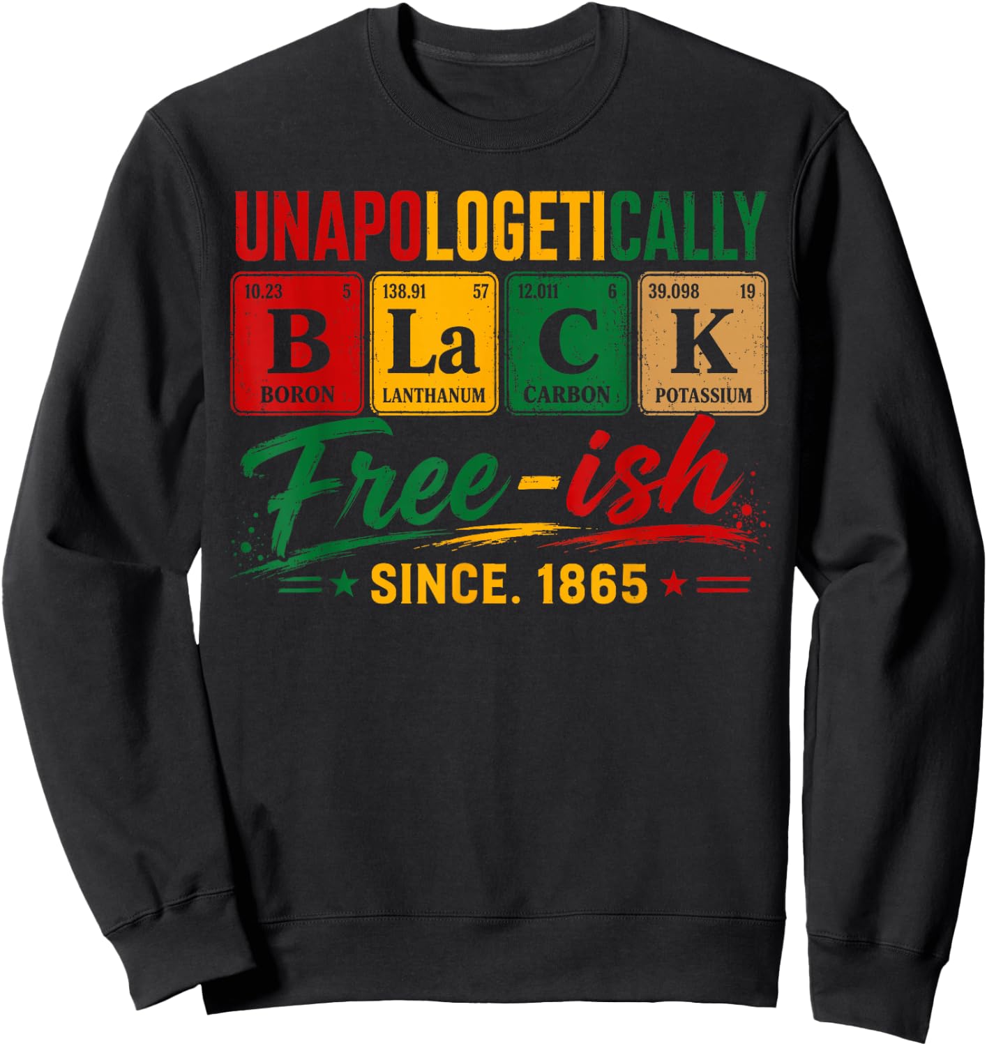 Juneteenth Shirts Men Women Unapologetically Black Periodic Sweatshirt - Sweatshirt | Black
