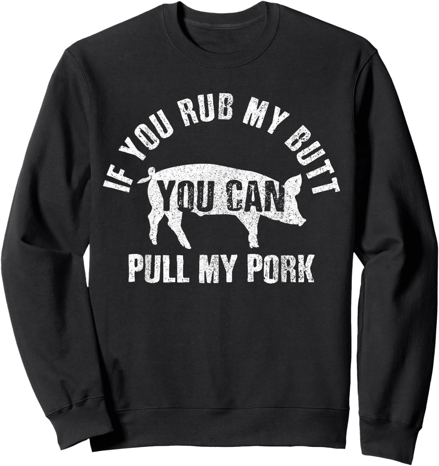Funny Chef Rub My Butt Pull My Pork BBQ Grill Gift Sweatshirt - Sweatshirt | Black