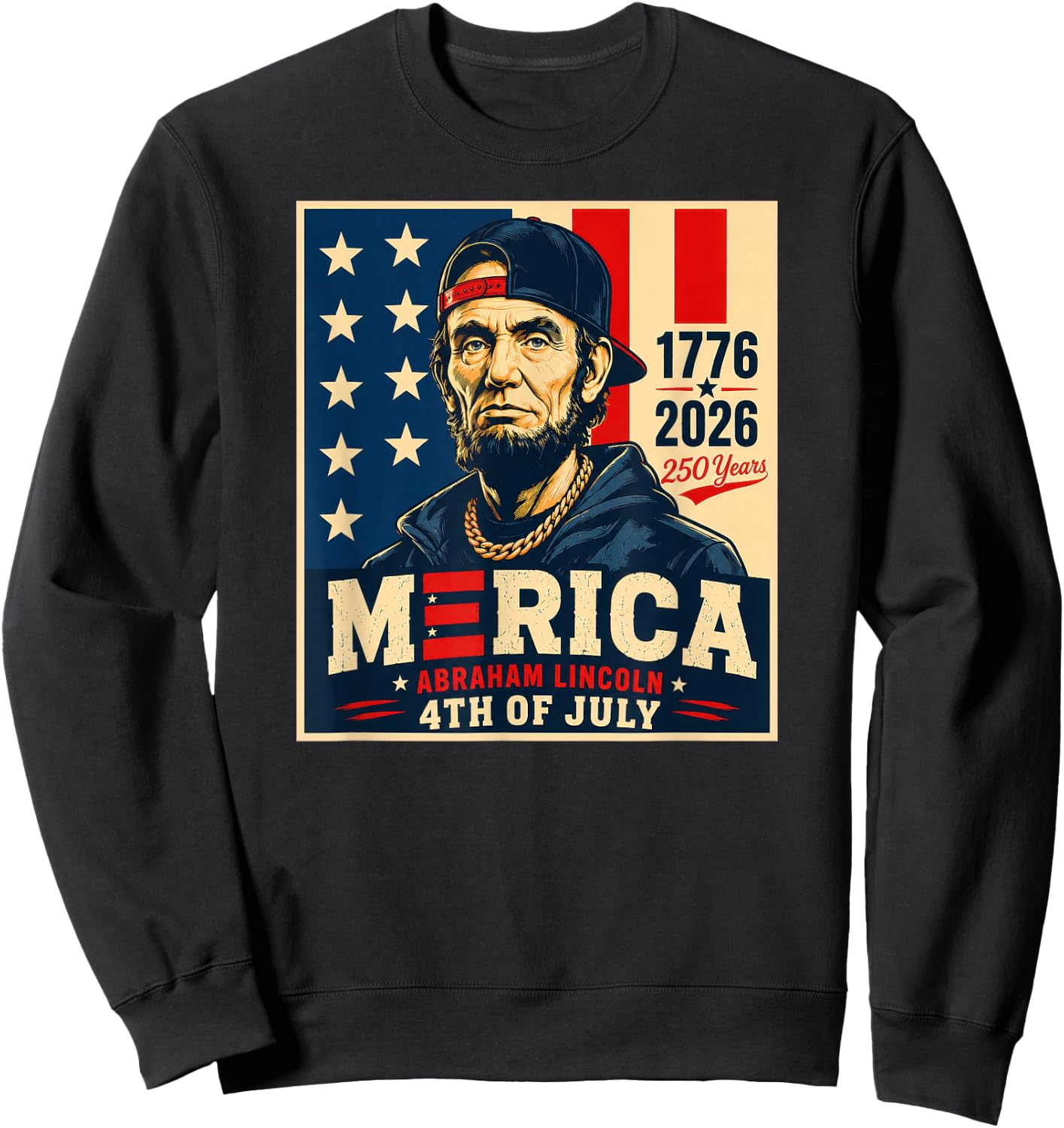 Merica Abraham Lincoln 4th of July 1776-2026 250 Years Sweatshirt - Sweatshirt | Black