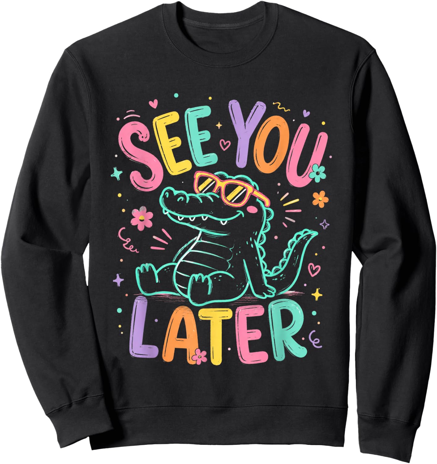 See You Later Teacher Summer Alligator Last Day of School Sweatshirt - Sweatshirt | Black