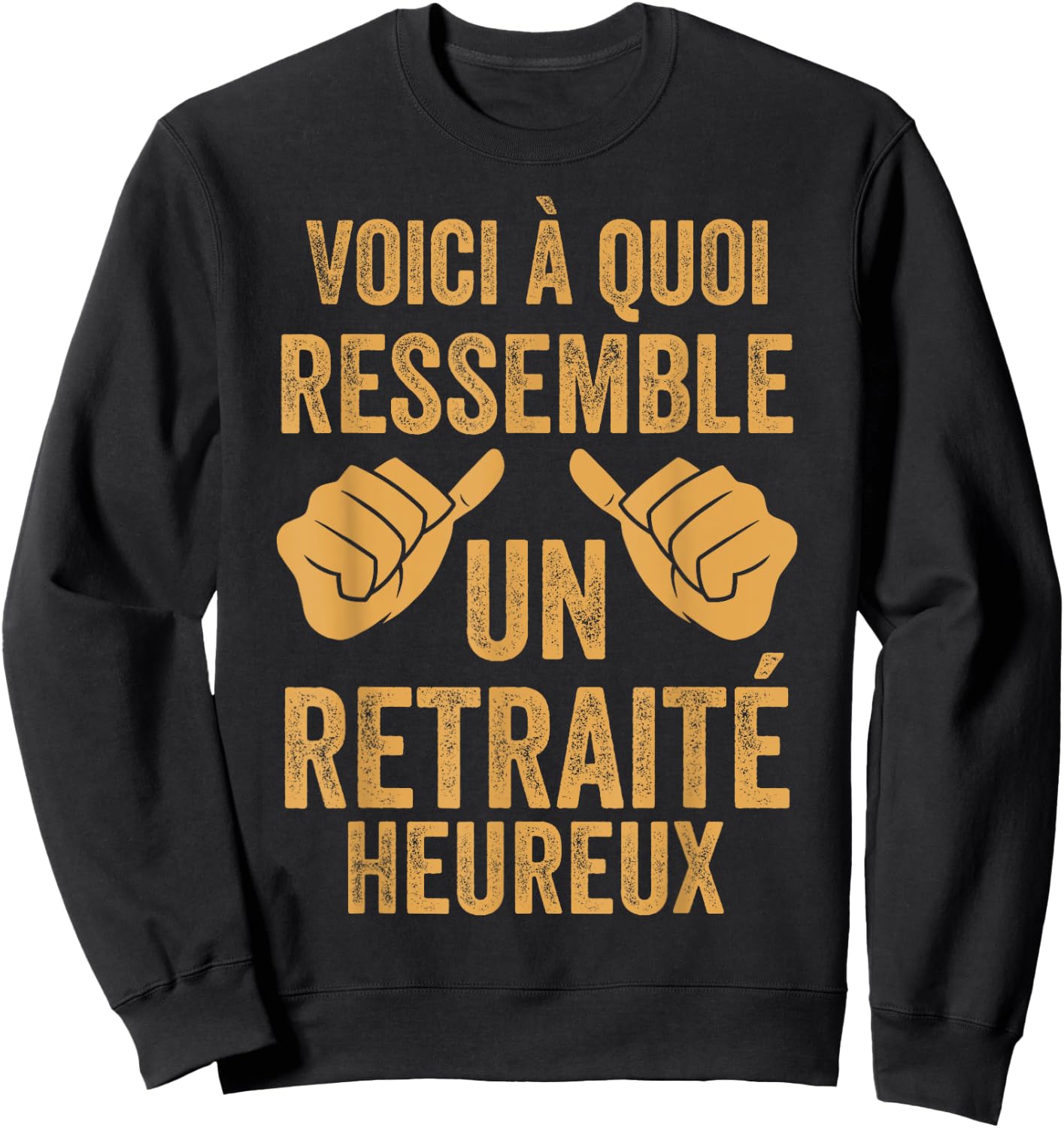 Funny Retirement Man What A Happy Pensioner Looks Like Sweatshirt - Sweatshirt | Black