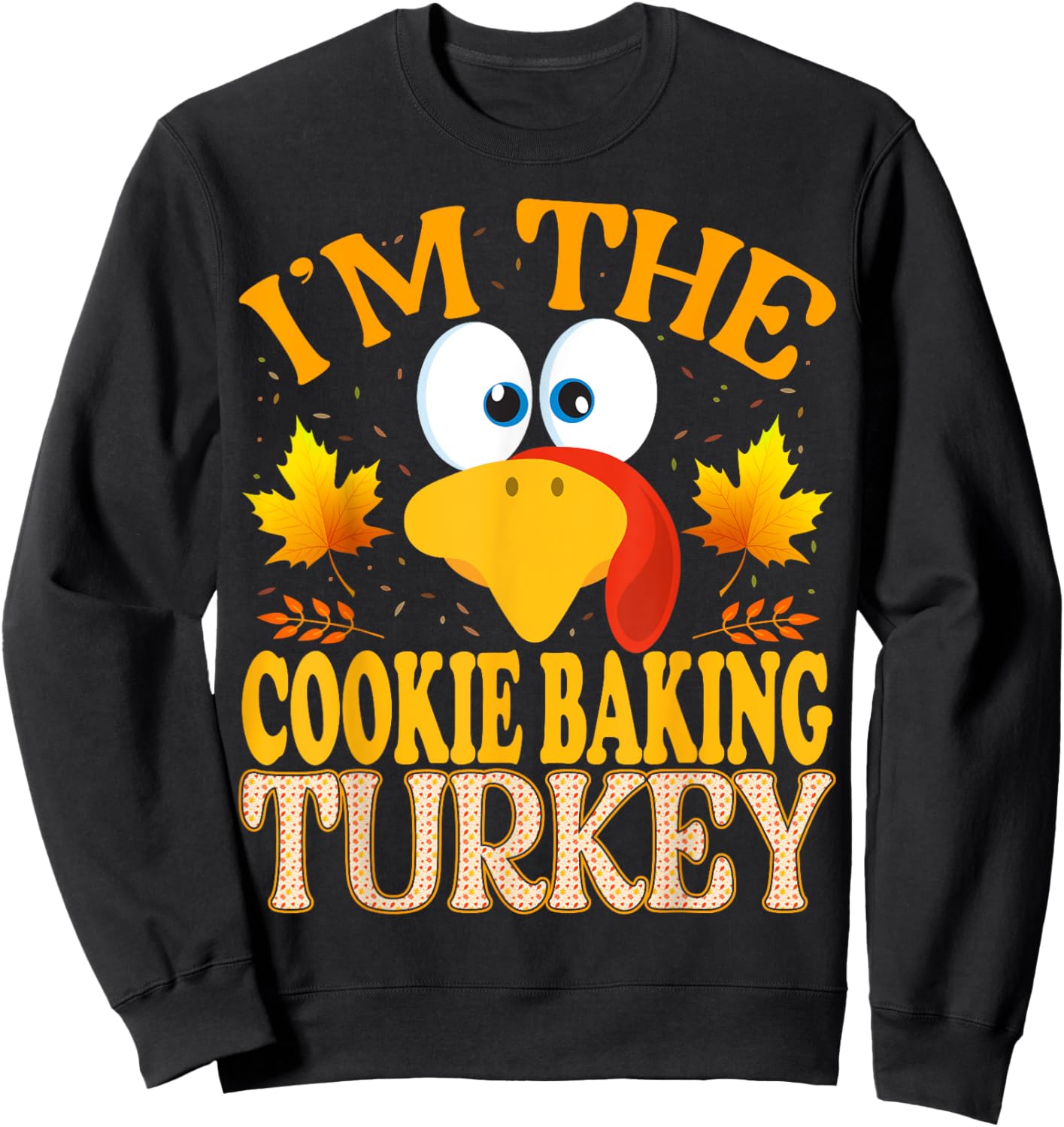 Thanksgiving I'm The Cookie Baking Turkey Matching Sweatshirt - Sweatshirt | Black