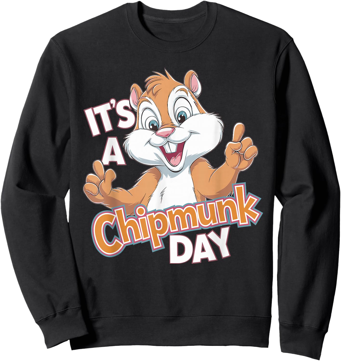 It is A Chipmunk Day Happy Wildlife Animal Forest Animal Sweatshirt - Sweatshirt | Black