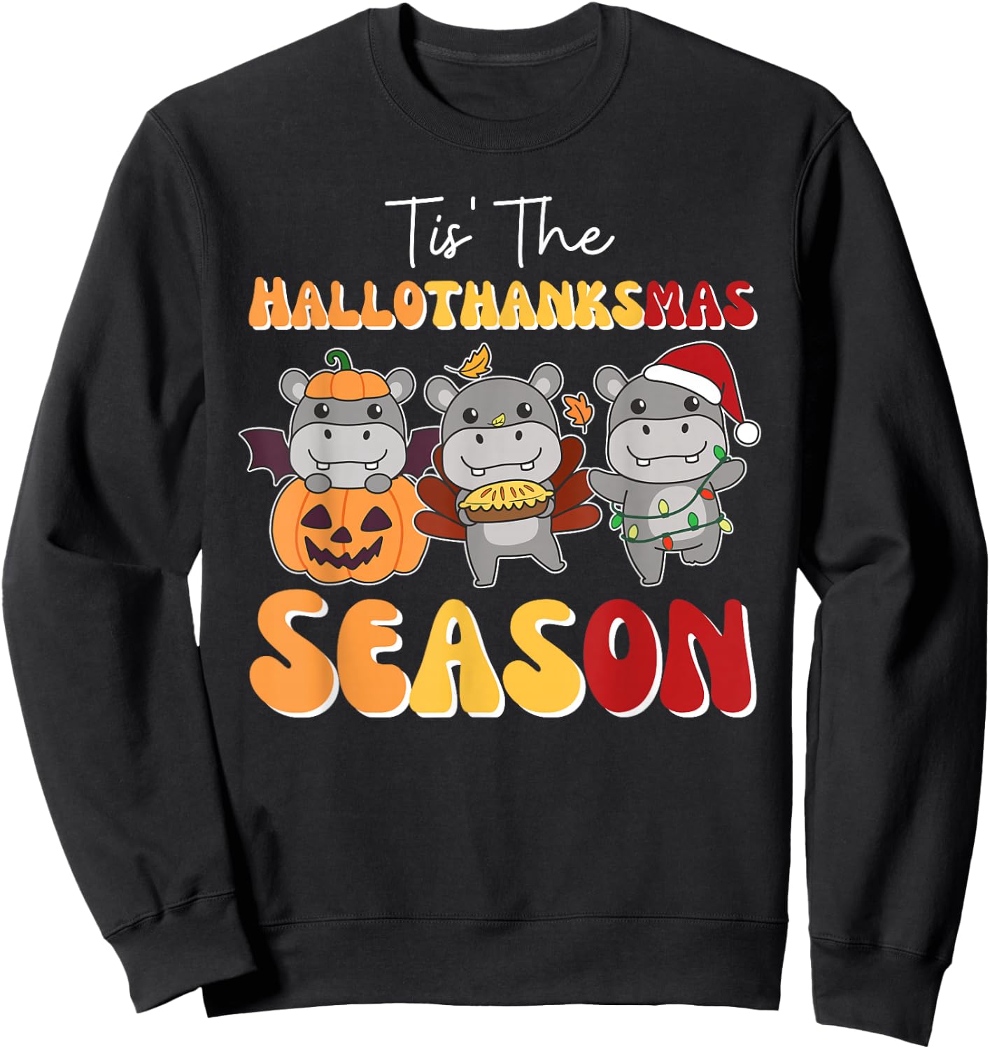Hippo Christmas Halloween Tis' The Hallothanksmas Season Sweatshirt - Sweatshirt | Black