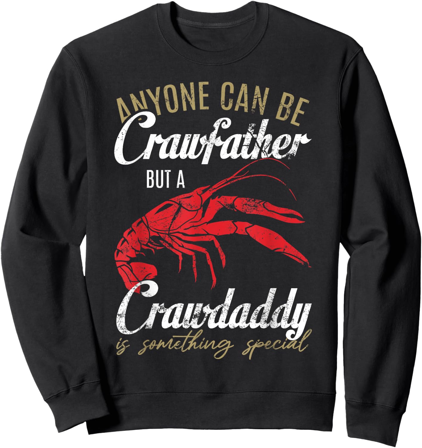 Anyone can be Crawfish Daddy Funny Sayings Crayfish Father Sweatshirt - Sweatshirt | Black