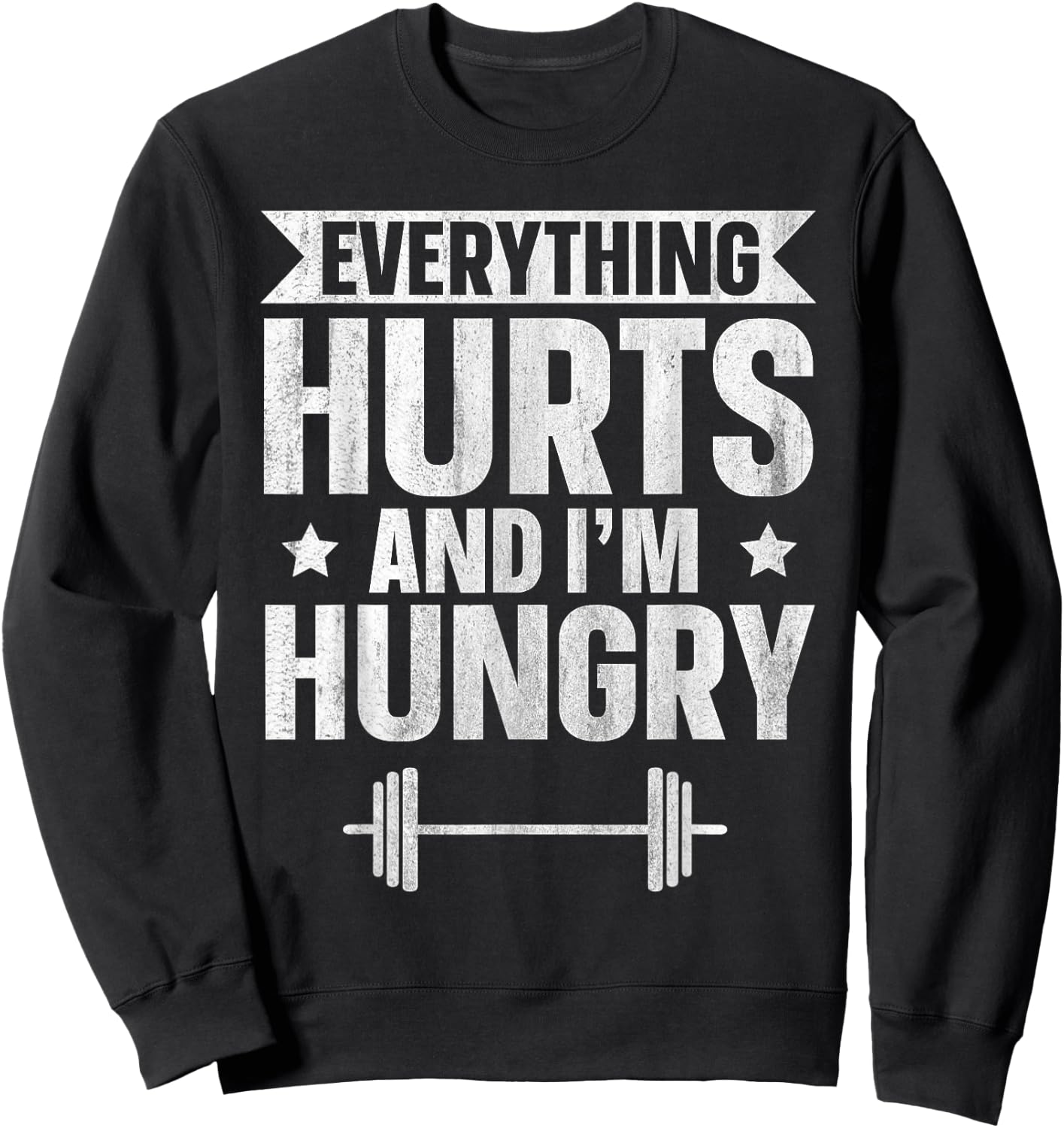 Everything Hurts And I'm Hungry Sweatshirt - Sweatshirt | Black