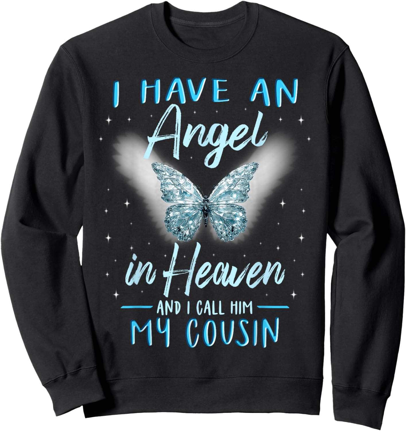 Cousin I Have Angel in Heaven Love Family Remembrance Sweatshirt - Sweatshirt | Black