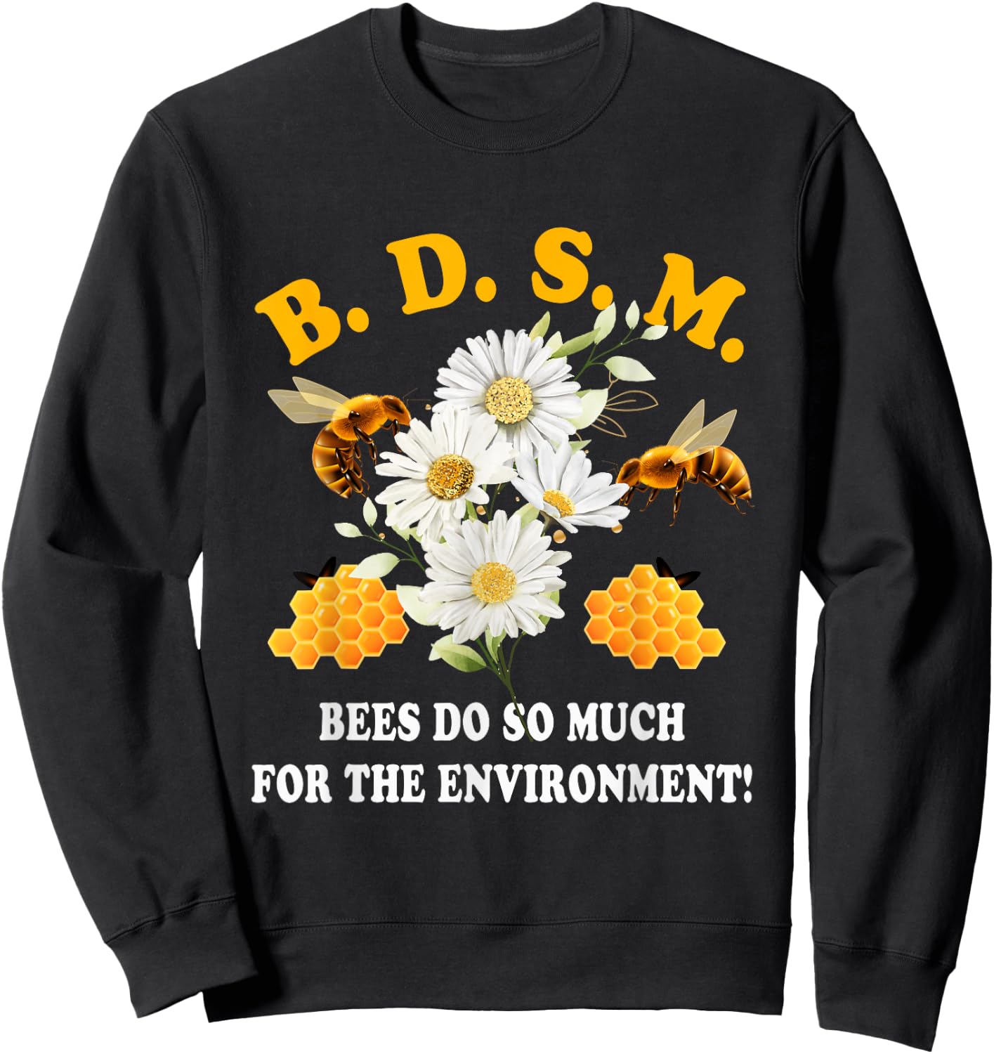 B D S M Bees Do So Much For The Environment Beekeeper Sweatshirt - Sweatshirt | Black