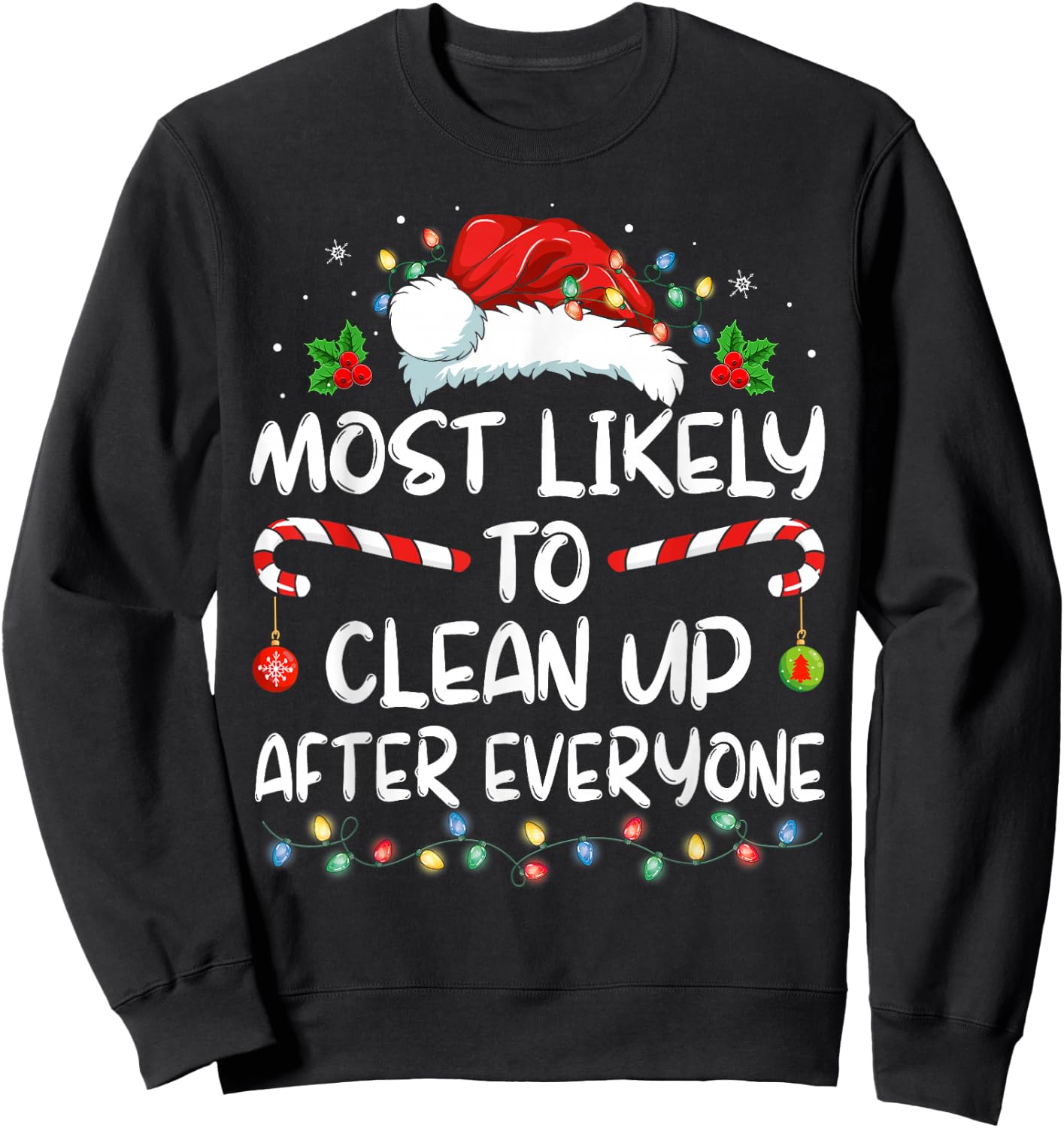 Most Likely To Clean Up After Everyone Christmas Family Xmas Sweatshirt - Sweatshirt | Black