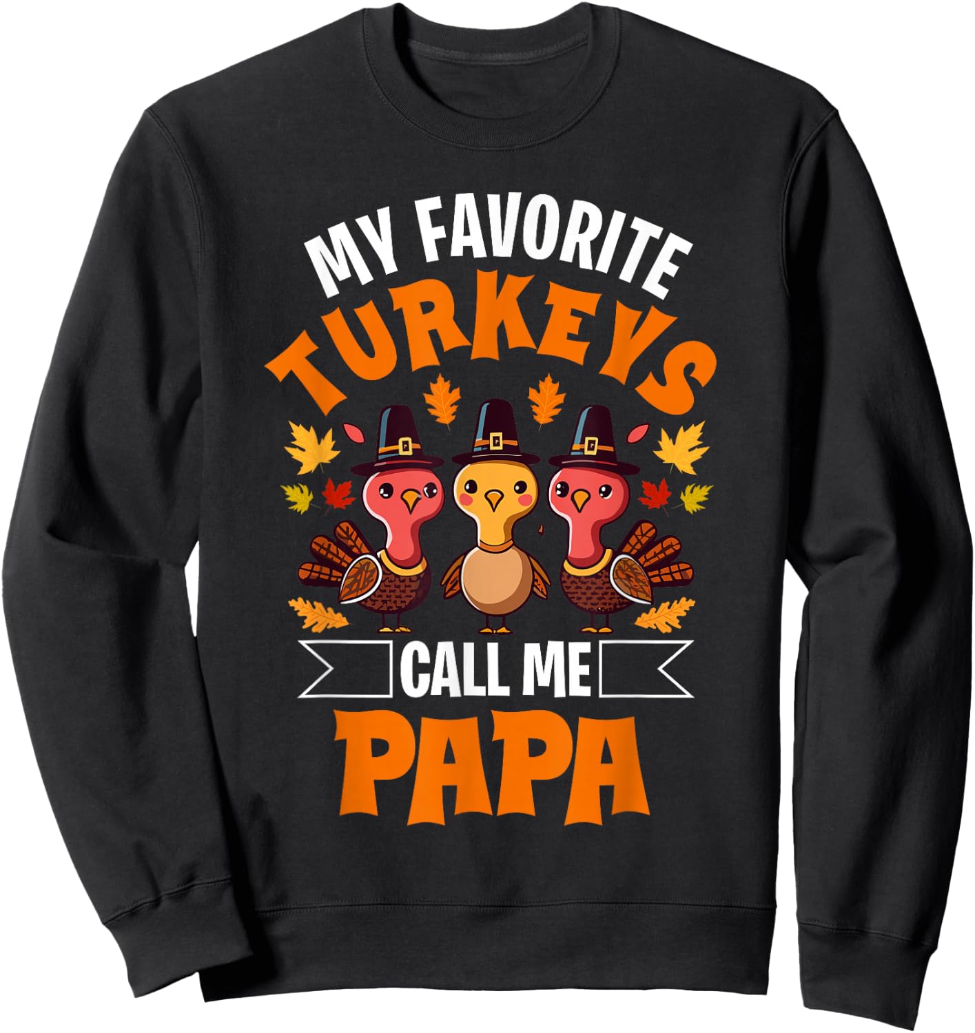 My Favorite Turkeys Call Me Papa Matching Thanksgiving Sweatshirt - Sweatshirt | Black