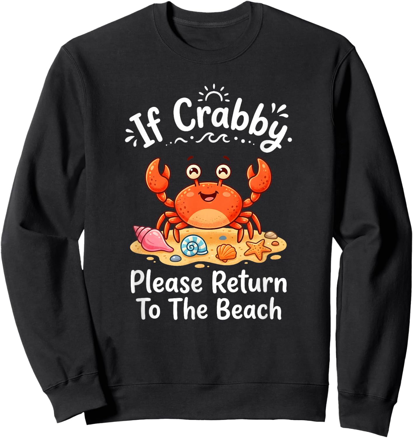 If Crabby Please Return to The Beach Funny Crab Pun Summer Sweatshirt - Sweatshirt | Black