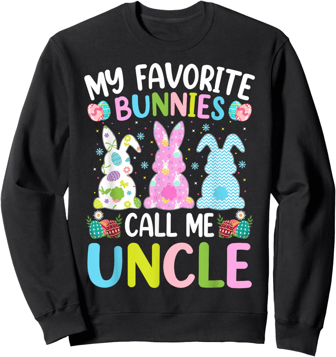 Uncle Bunny My Favorite Bunnies Call Me Uncle Easter Sweatshirt - Sweatshirt | Black