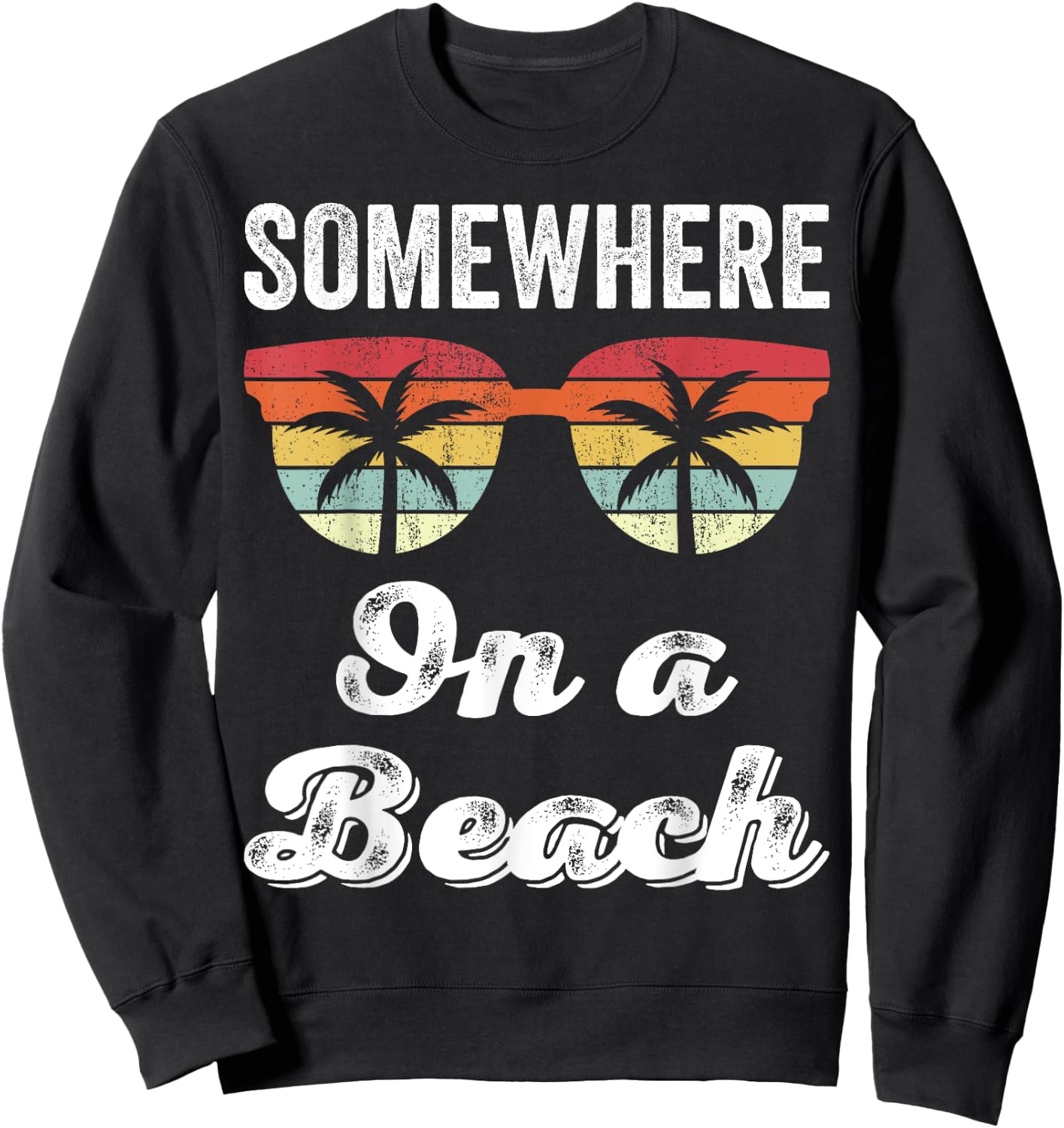 Somewhere On A Beach Tank Funny Beach Vacation Shirt Summer Sweatshirt - Sweatshirt | Black