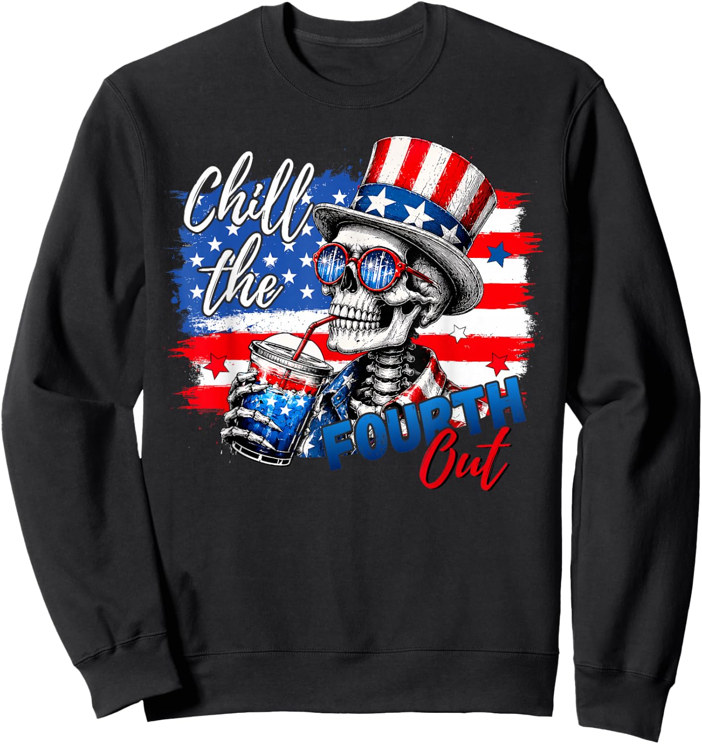 Chill the Fourth Out Skeleton Funny 4th of July Patriotic Sweatshirt - Sweatshirt | Black