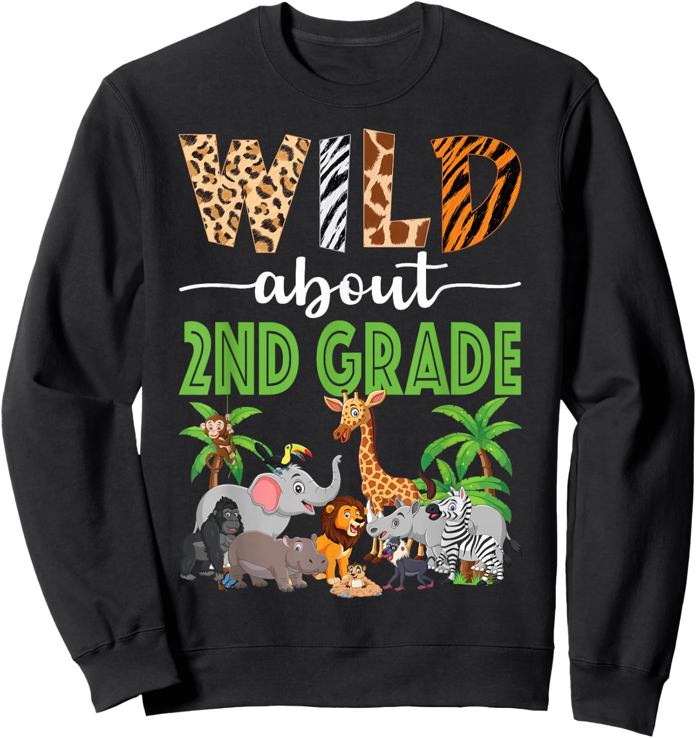 Wild About 2nd Grade Teacher Student Second Grade Zoo Safari Sweatshirt - Sweatshirt | Black