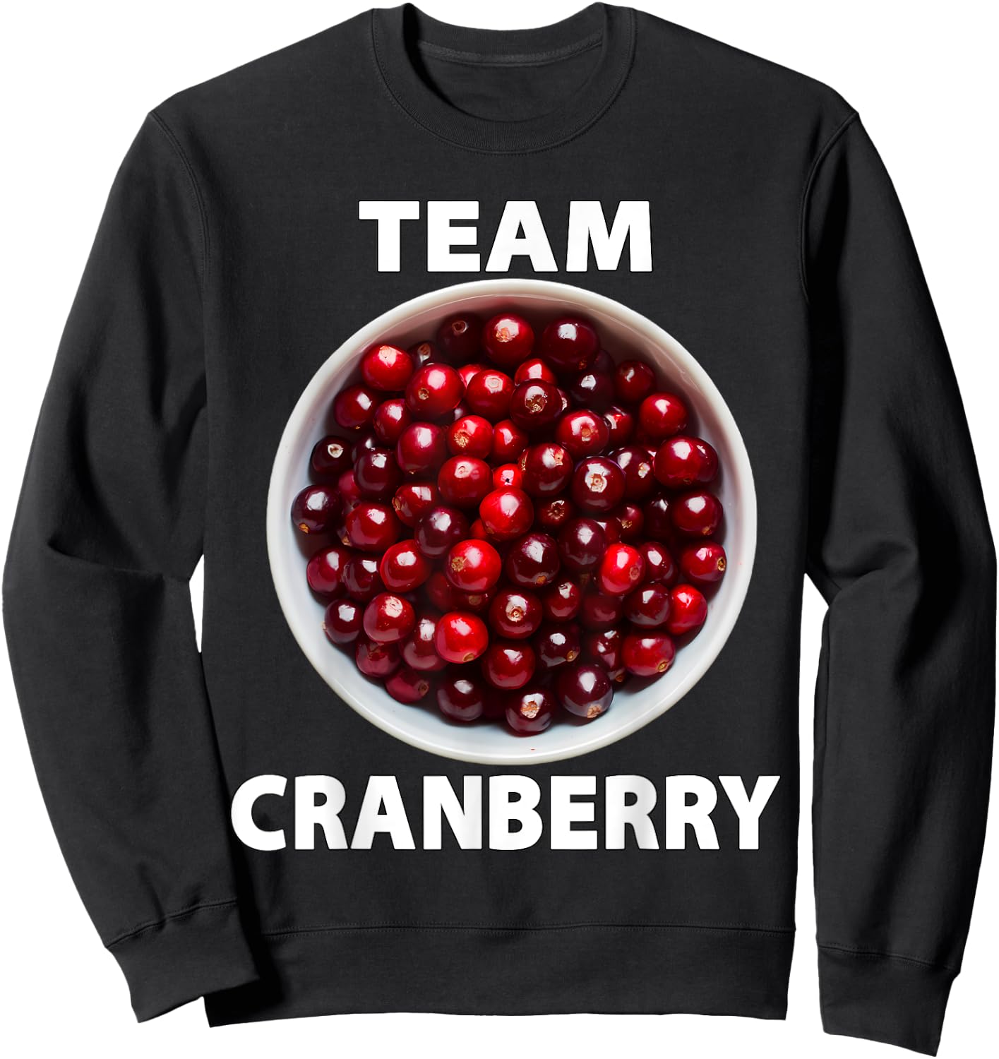 Team Cranberry Funny Thanksgiving Christmas Foodie Sweatshirt - Sweatshirt | Black