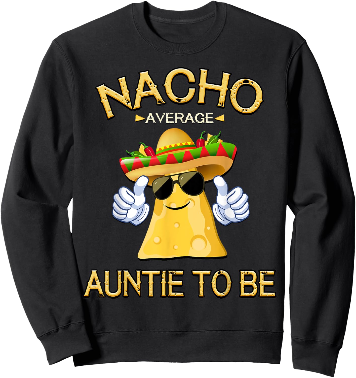 Nacho Average Auntie To Be Cinco De Mayo Mexican Fiesta Sweatshirt - Sweatshirt | Black