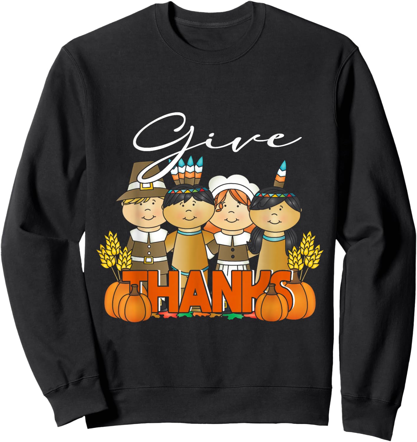 Thanksgiving Pilgrim Indian Give Thanks Pumpkin Sweatshirt - Sweatshirt | Black