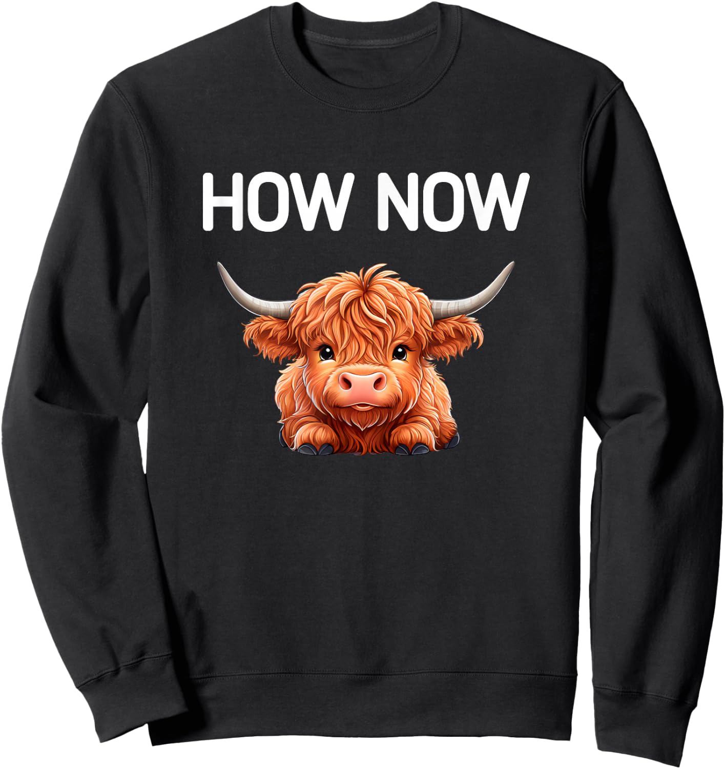 How Now Brown Cow, Funny, Jokes, Sarcastic Sweatshirt - Sweatshirt | Black