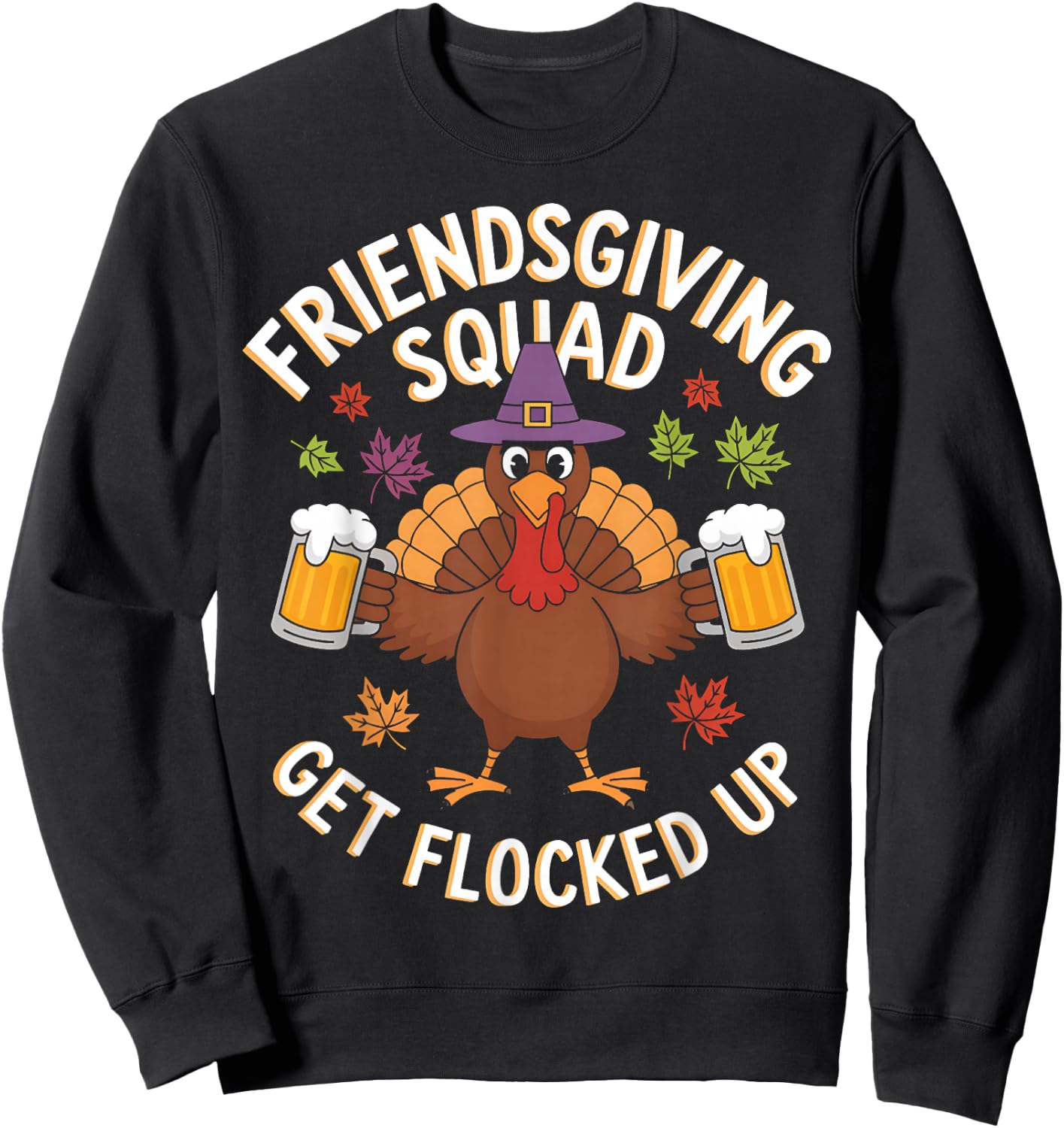 Friendsgiving Squad Get Flocked Up Thanksgiving Men Women Sweatshirt - Sweatshirt | Black