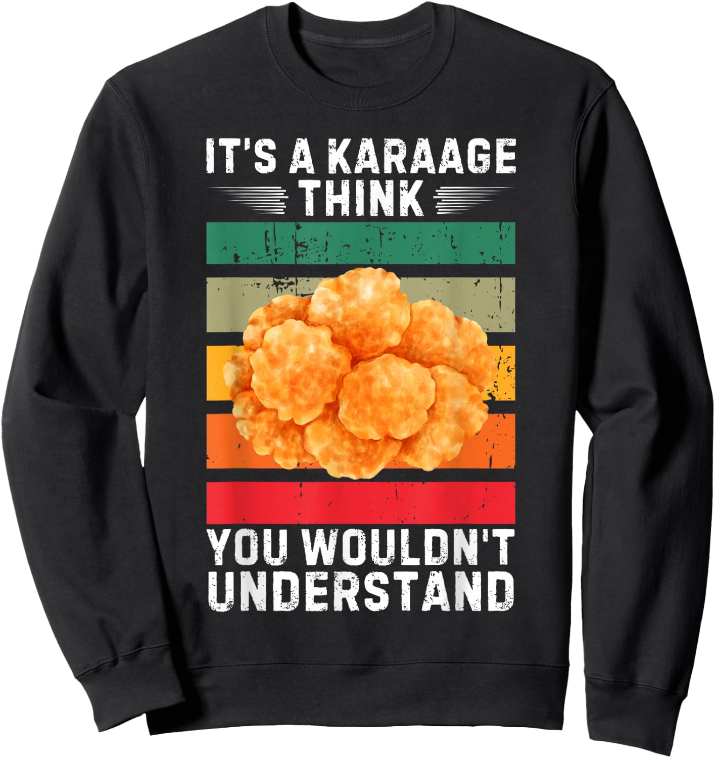 Vintage It's A Karaage Think You Wouldn't Understand Sweatshirt - Sweatshirt | Black