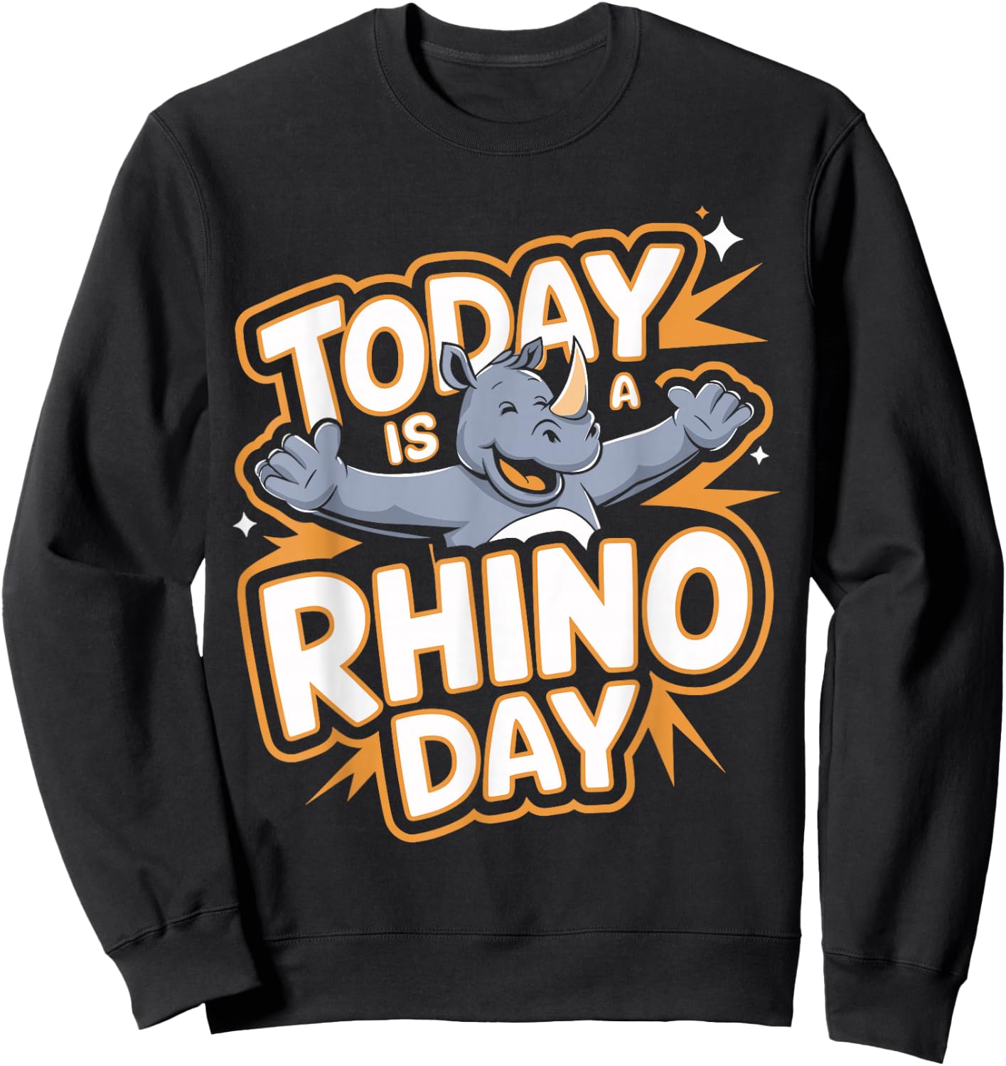 Today is a Rhino Day Design | Rhino Stuff | Rhinoceros Sweatshirt - Sweatshirt | Black