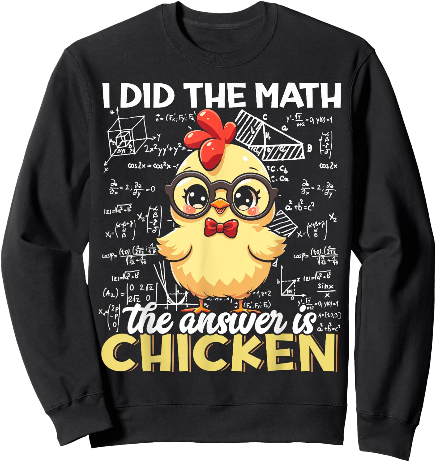I Did The Math The Answer is Chicken Funny Chicken Lover Sweatshirt - Sweatshirt | Black