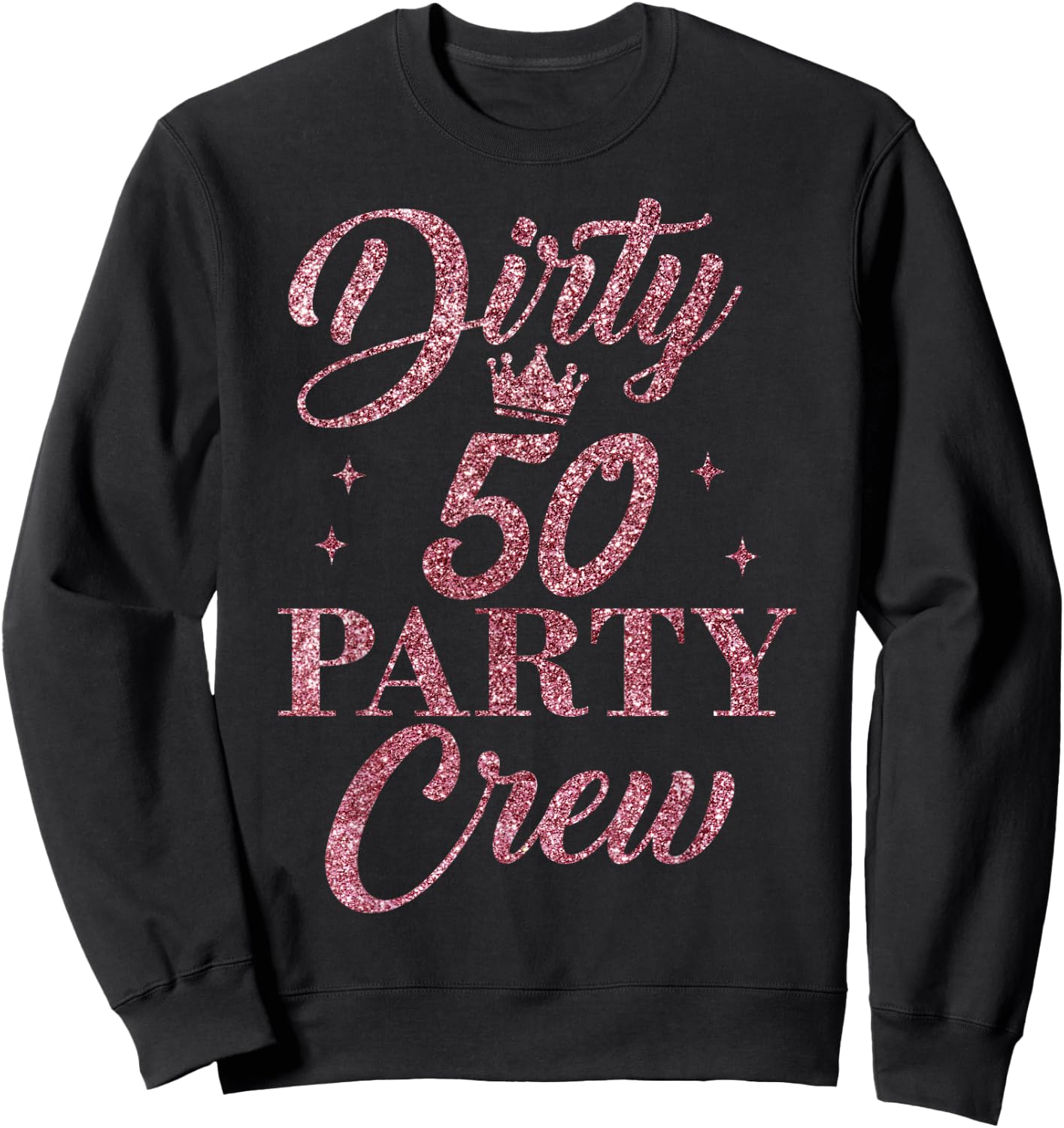 Dirty 50 Crew, süße Squad Party zum 50. Geburtstag Sweatshirt - Sweatshirt | Black