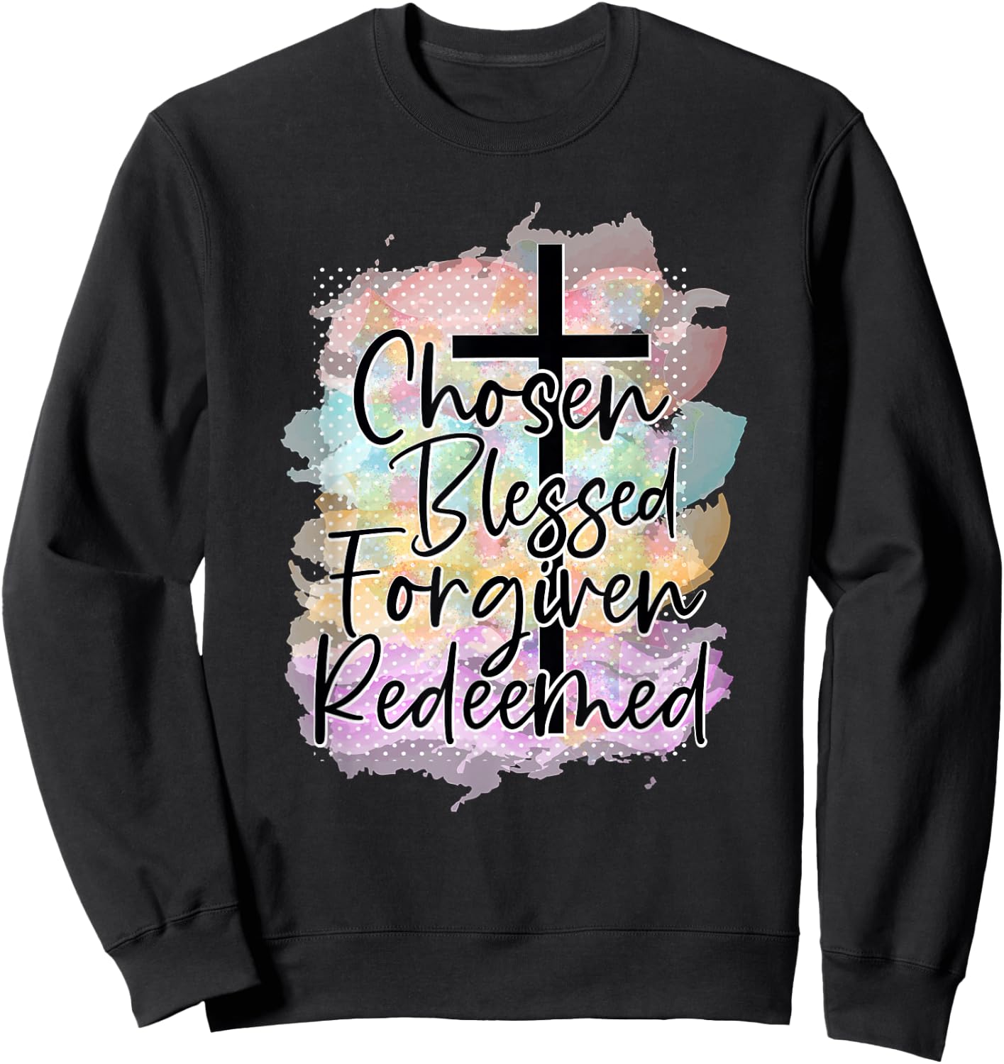 Chosen Blessed Forgiven Redeemed Christian Cross Jesus Cute Sweatshirt - Sweatshirt | Black