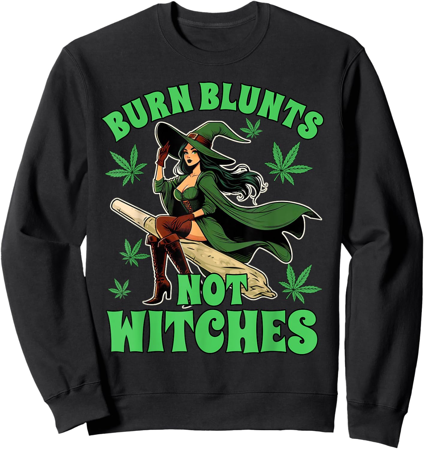 Weed Stoner Cannabis Witch Halloween Burn Blunts Not Witches Sweatshirt - Sweatshirt | Black