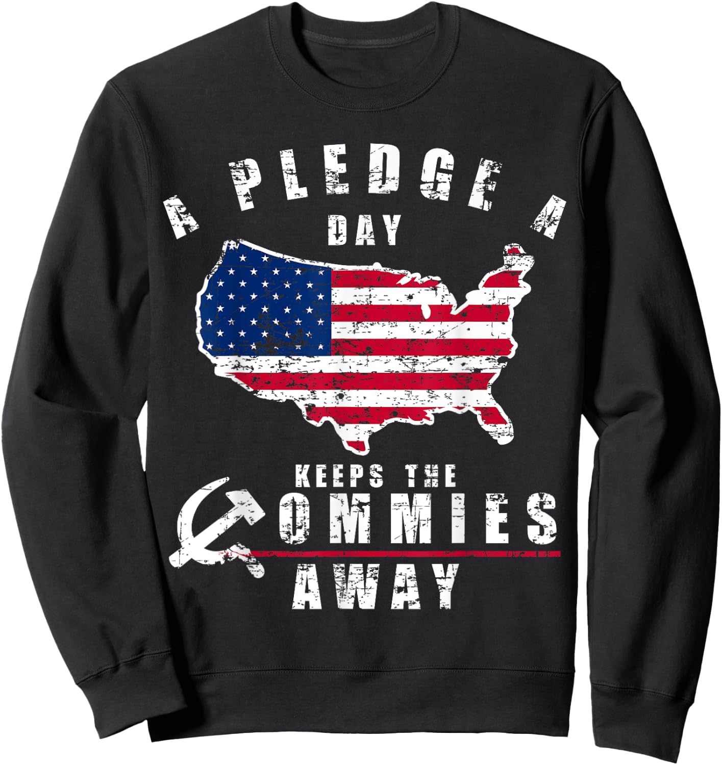 A Pledge A Day Keeps The Commies Away Shirt Sweatshirt - Sweatshirt | Black