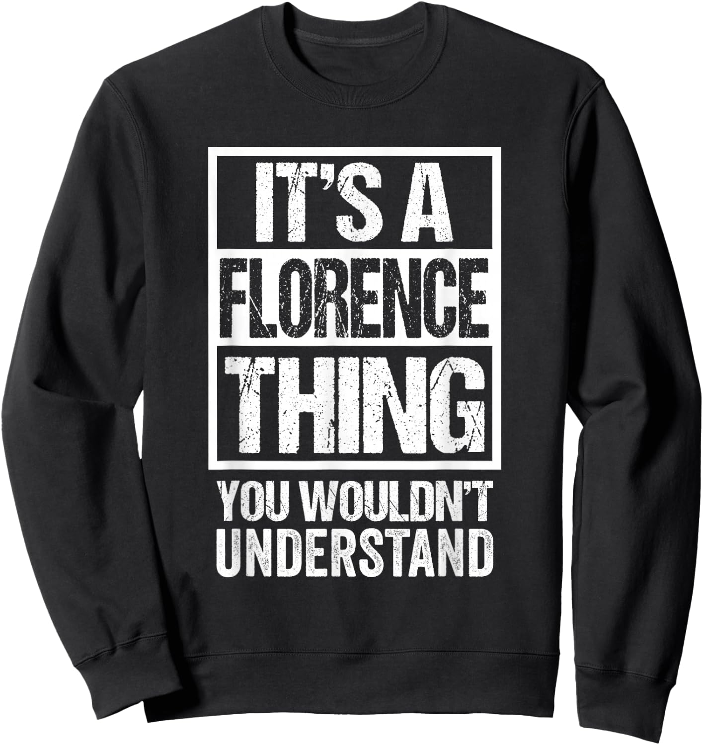 It's A Florence Thing You Wouldn't Understand First Name Sweatshirt - Sweatshirt | Black