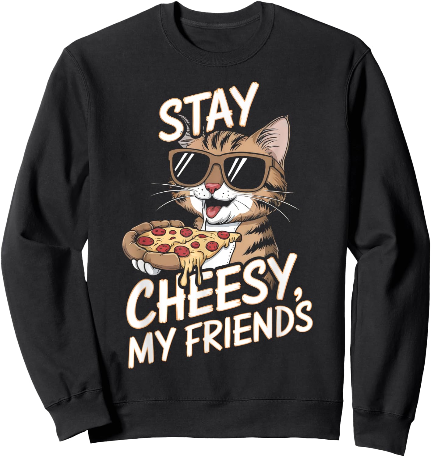 Stay Cheesy My Friends Funny Cat Pizza Lovers Men Women Kids Sweatshirt - Sweatshirt | Black