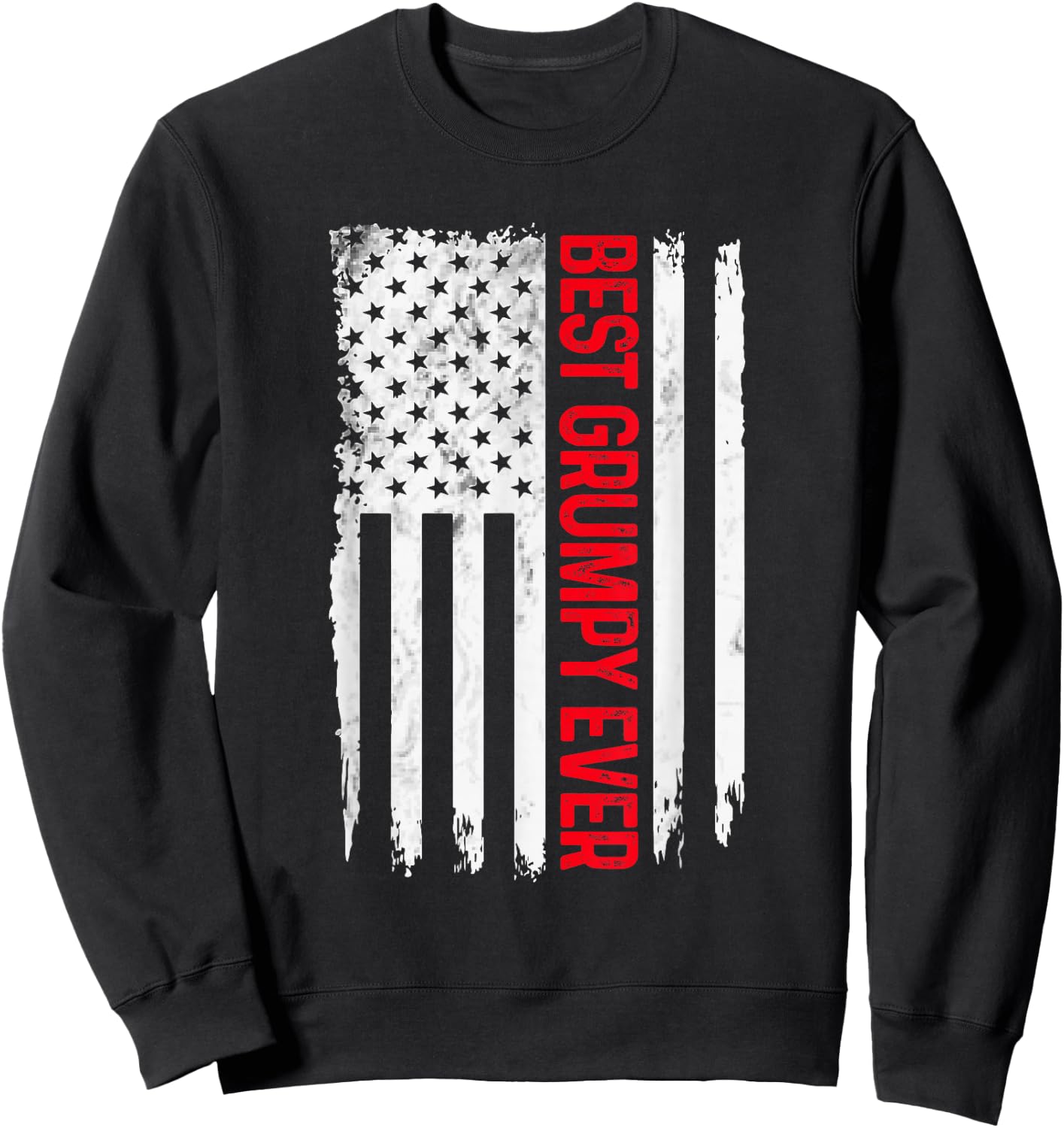 Best Grumpy Ever American flag Funny Papa Grandpa Sweatshirt - Sweatshirt | Black