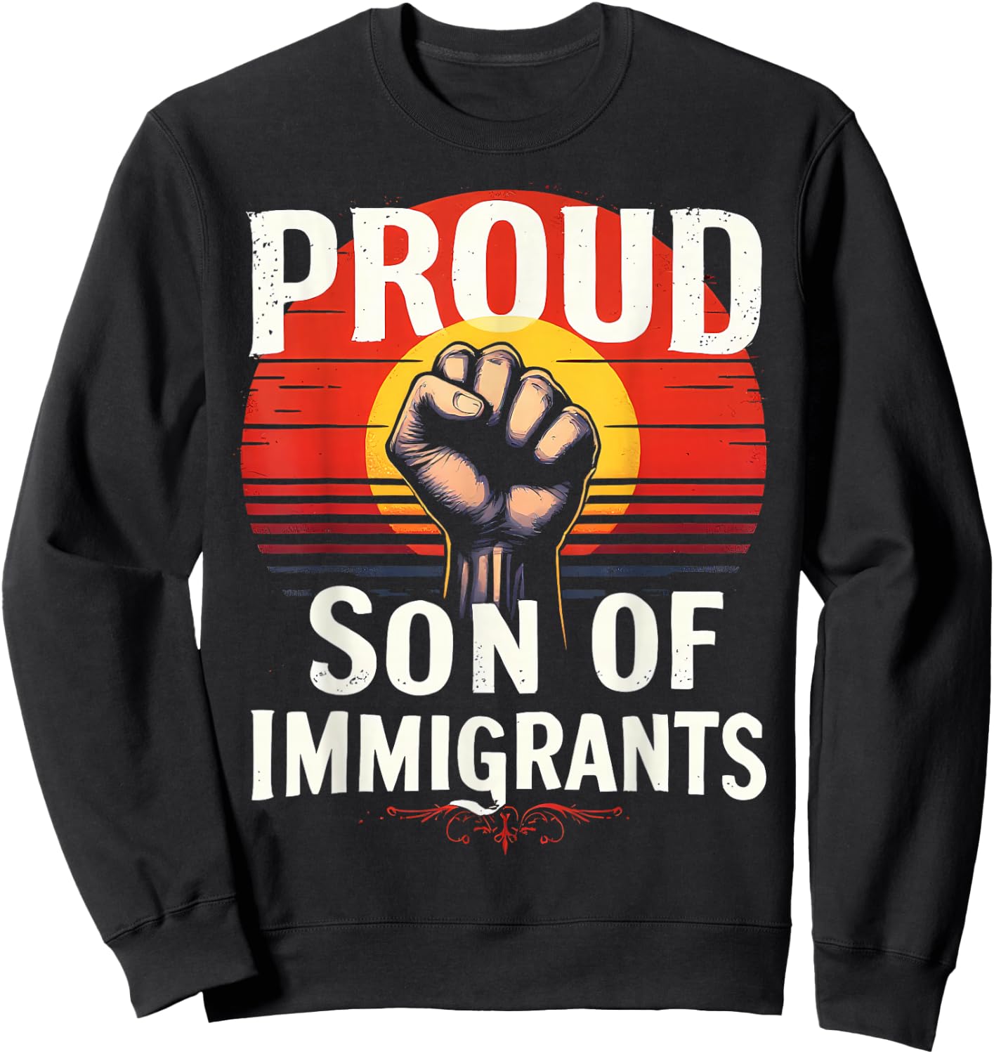 Proud Son of Immigrants Pro-Immigration Sweatshirt - Sweatshirt | Black