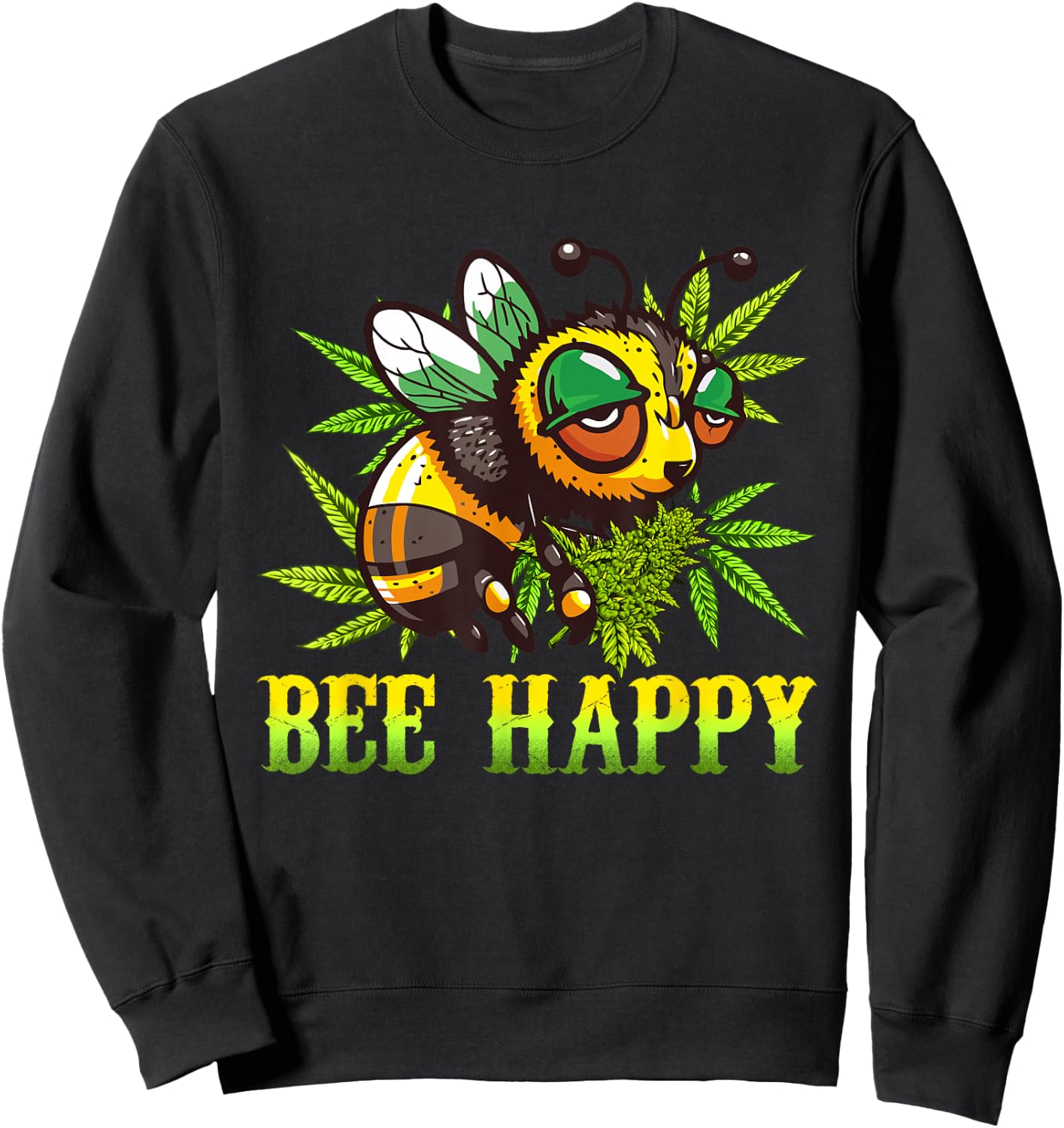Funny Bee Happy Cannabis Weed Lover Marijuana 420 Day Sweatshirt - Sweatshirt | Black