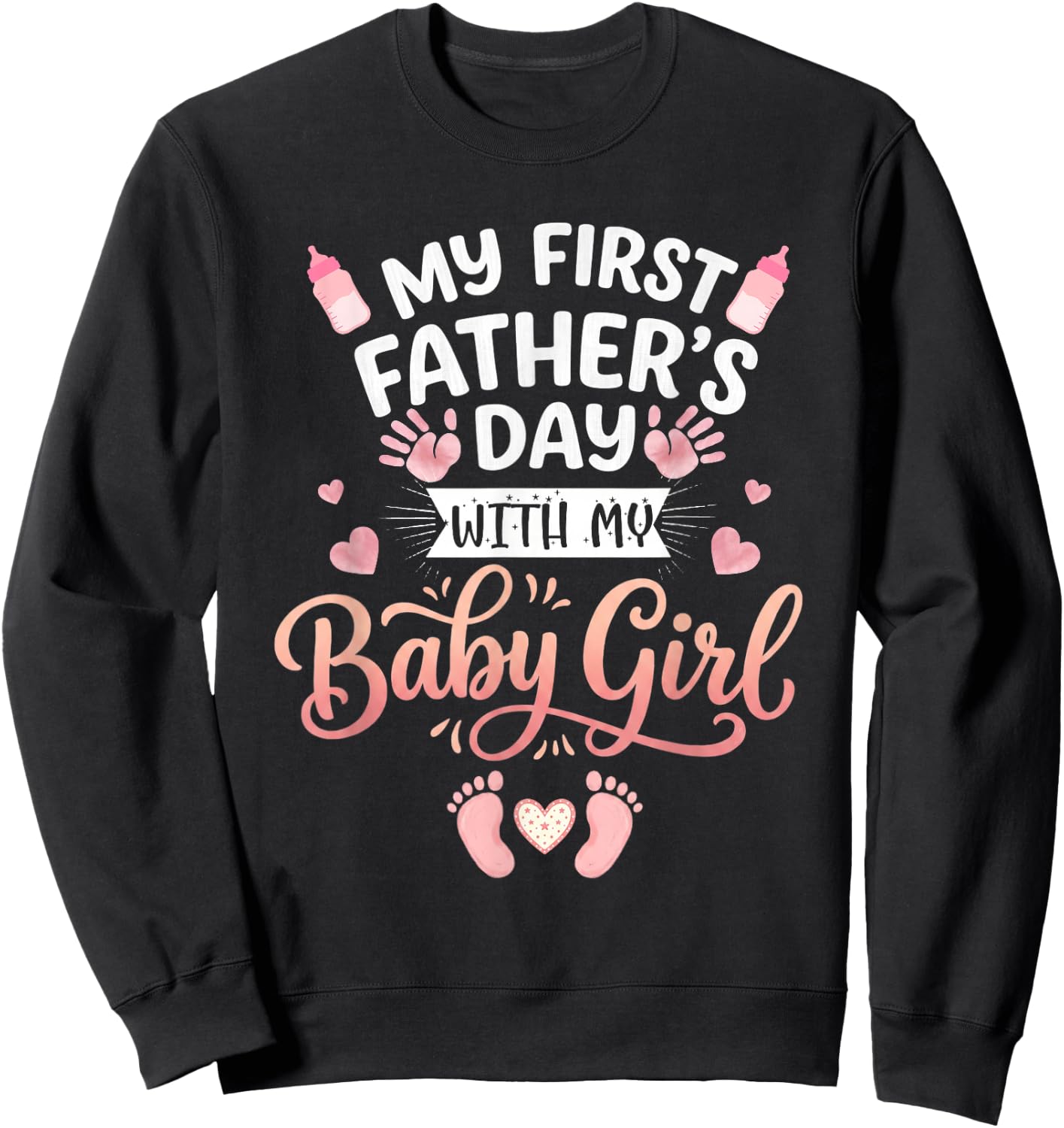 My First Fathers Day with Baby Girl Funny First Time Dad Sweatshirt - Sweatshirt | Black