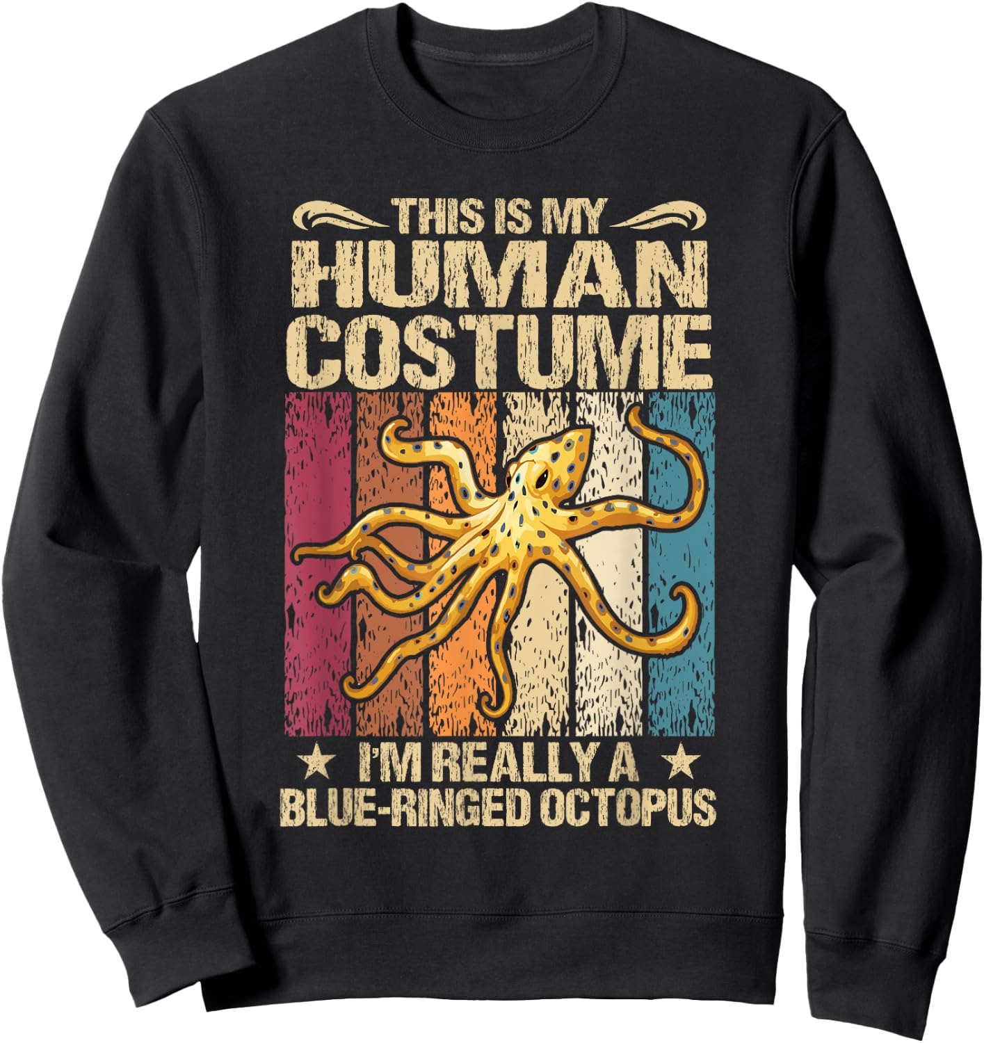 This Is My Human Costume I'm Really A Blue-Ringed Octopus Sweatshirt - Sweatshirt | Black